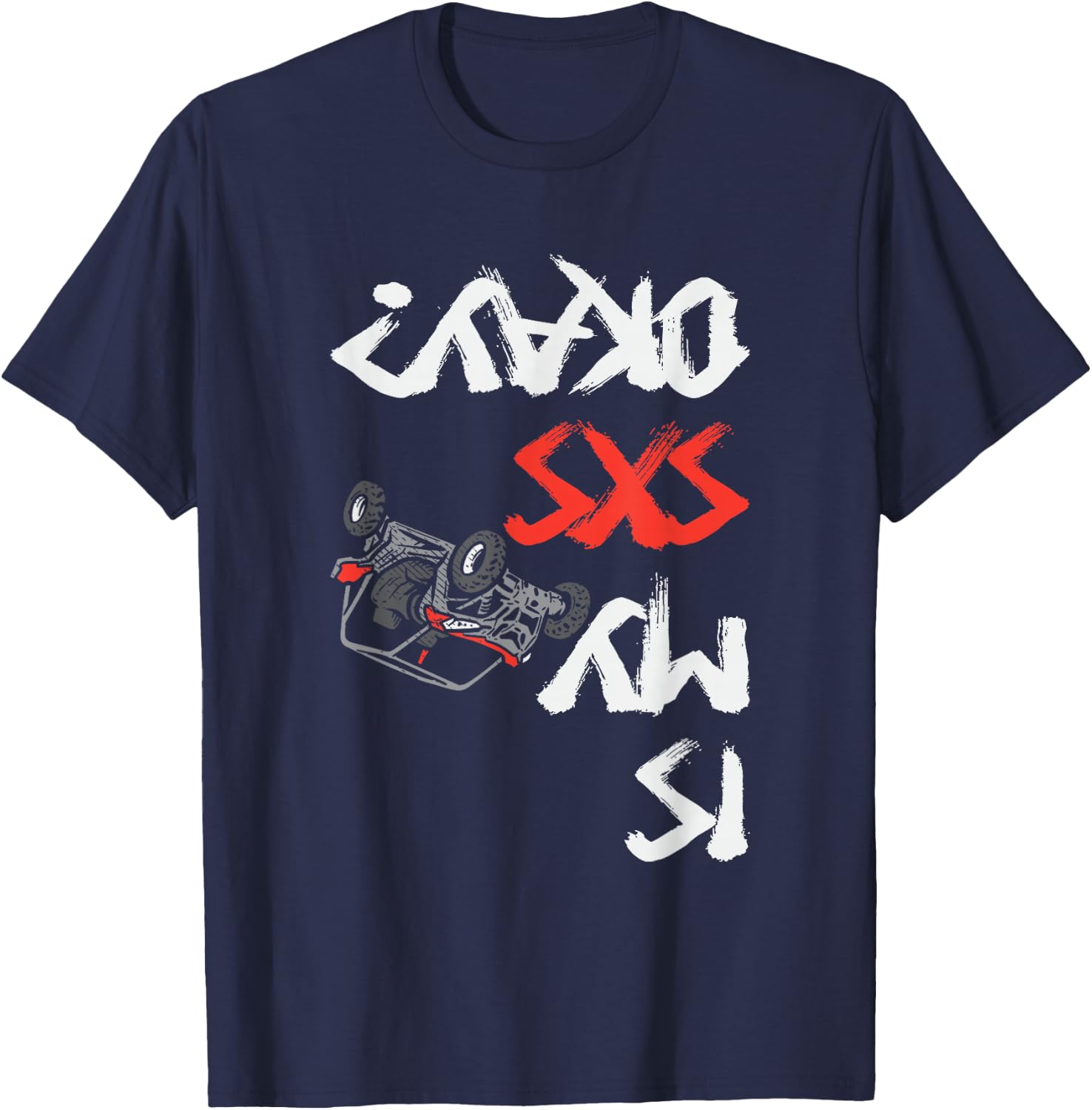 Is My SxS Okay Four Wheeler Quad Off-Roading ATV UTV T-Shirt - T-Shirt | Navy