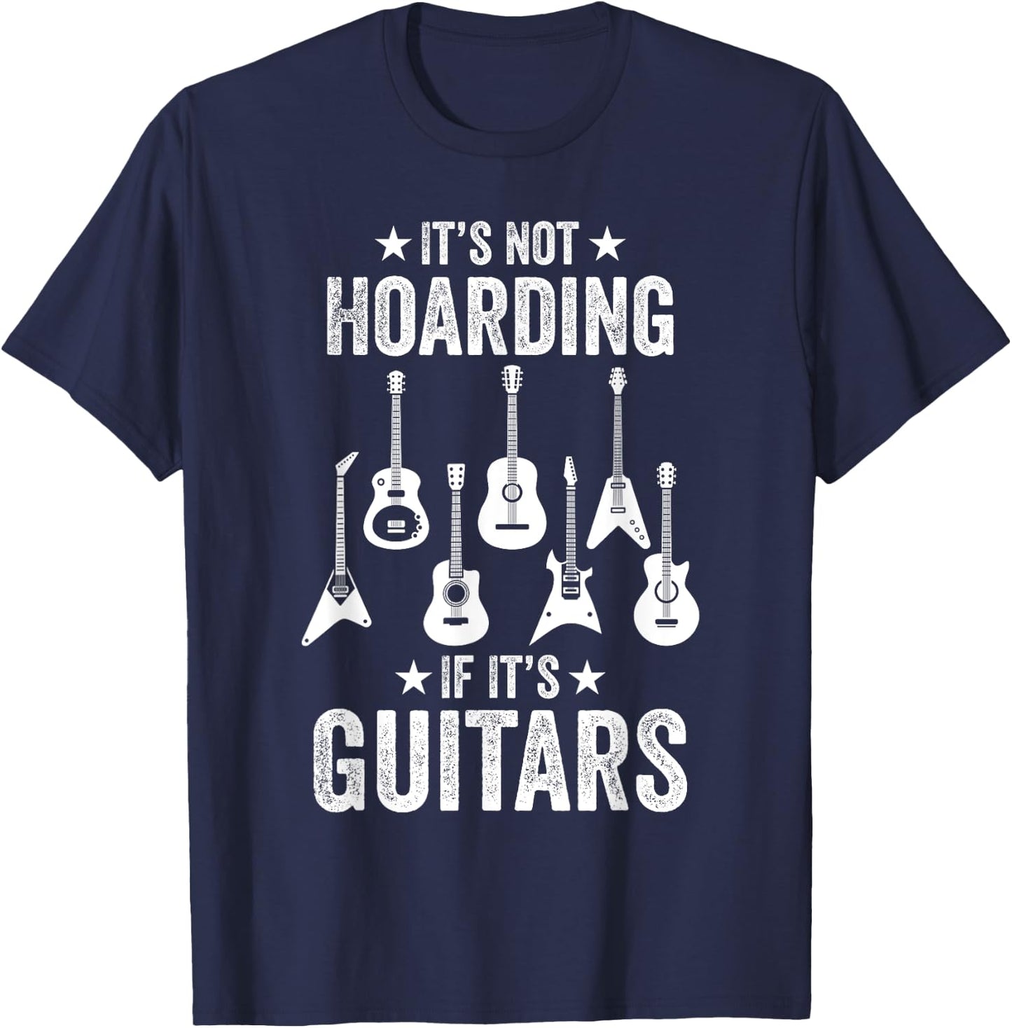 It’s Not Hoarding If It’s Guitars Funny Guitarist Musicians T-Shirt - T-Shirt | Navy