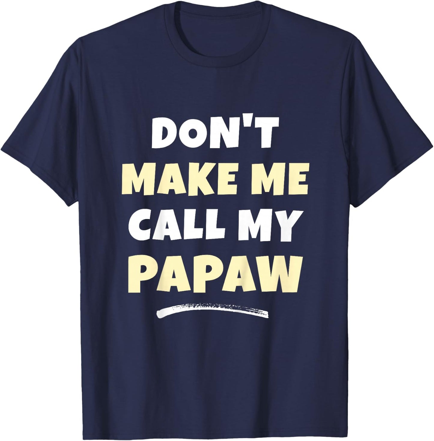 Kids Don't Make Me Call My Papaw Kids Grandkids Funny T-Shirt - T-Shirt | Navy