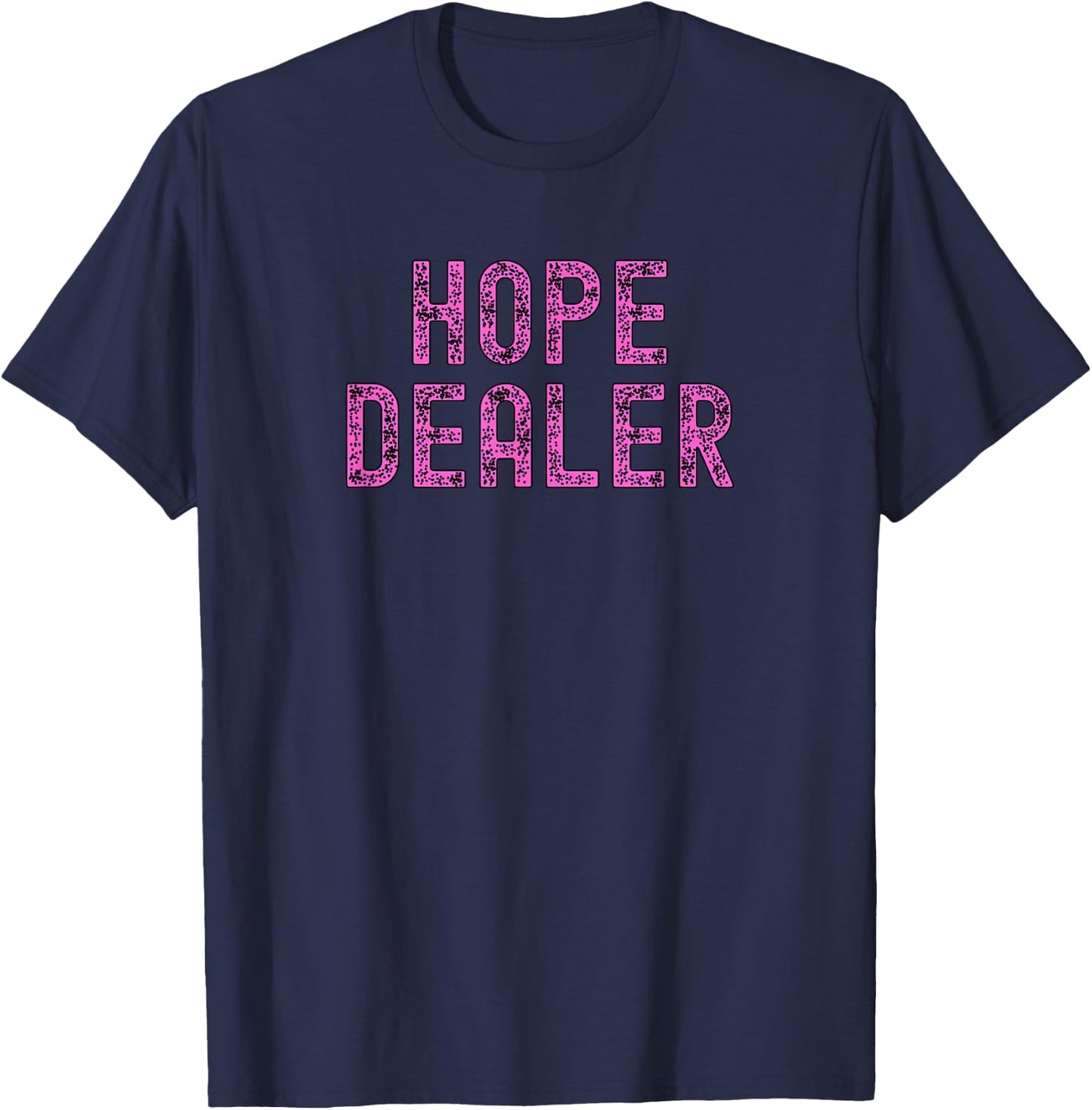 Hope Dealer Kindness Motivational Apparel T-Shirt - T-Shirt | Navy