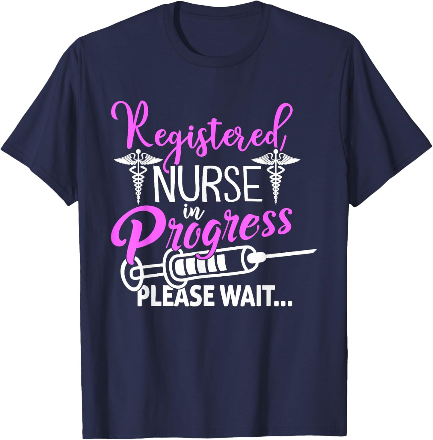 Registered Nurse In Progress Please Wait For Future RN Nurs T-Shirt - T-Shirt | Navy