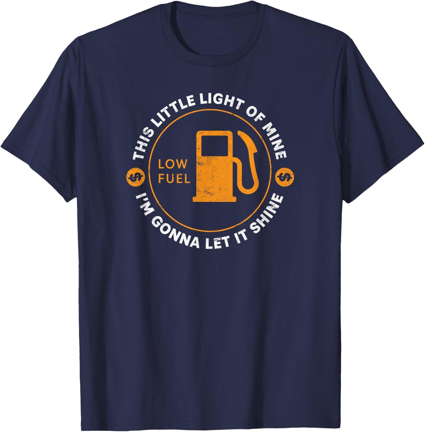 Low Fuel Light Funny Gas Price and Driving Humor T-Shirt - T-Shirt | Navy