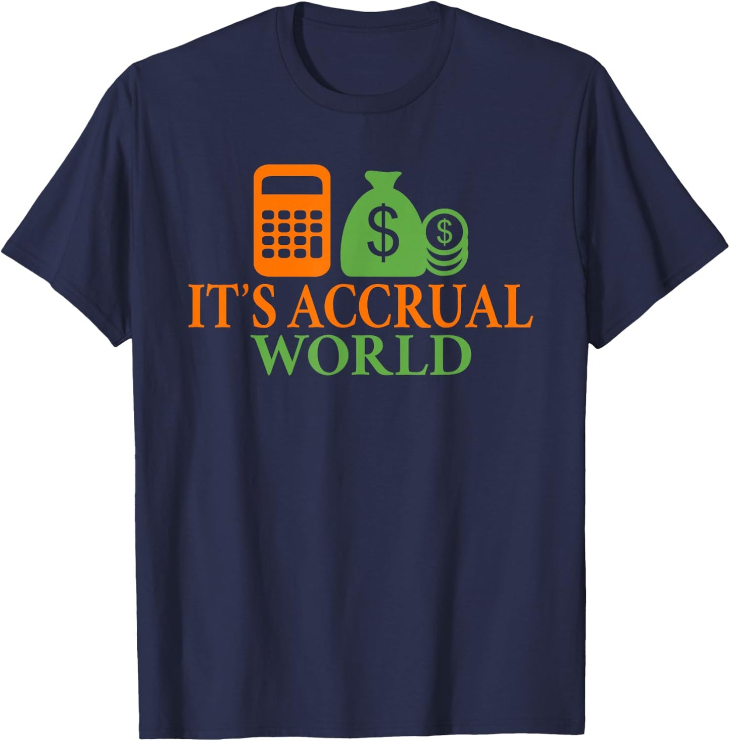 Its accrual World Funny Tax Bookkeeper Accounting T-Shirt - T-Shirt | Navy