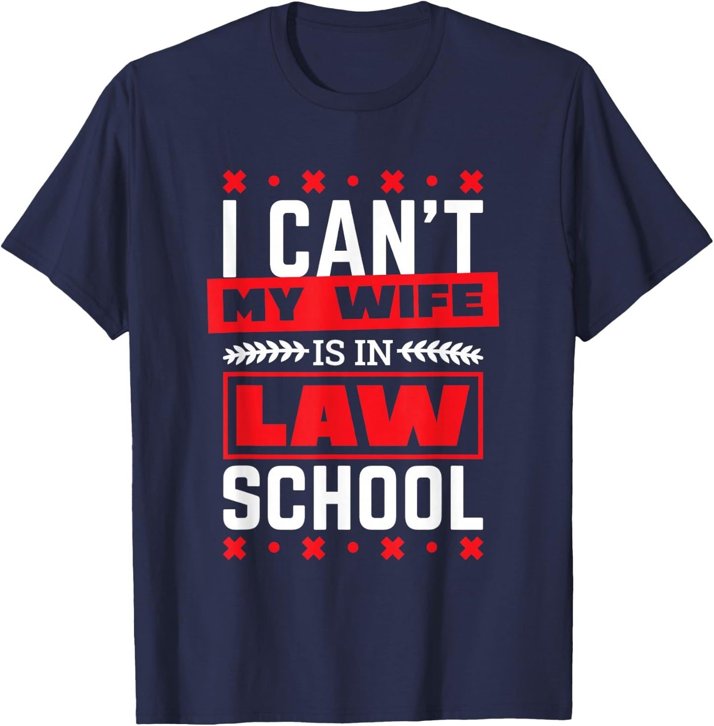 My Wife Is In Law School Lawyer Design for Husband T-Shirt - T-Shirt | Navy