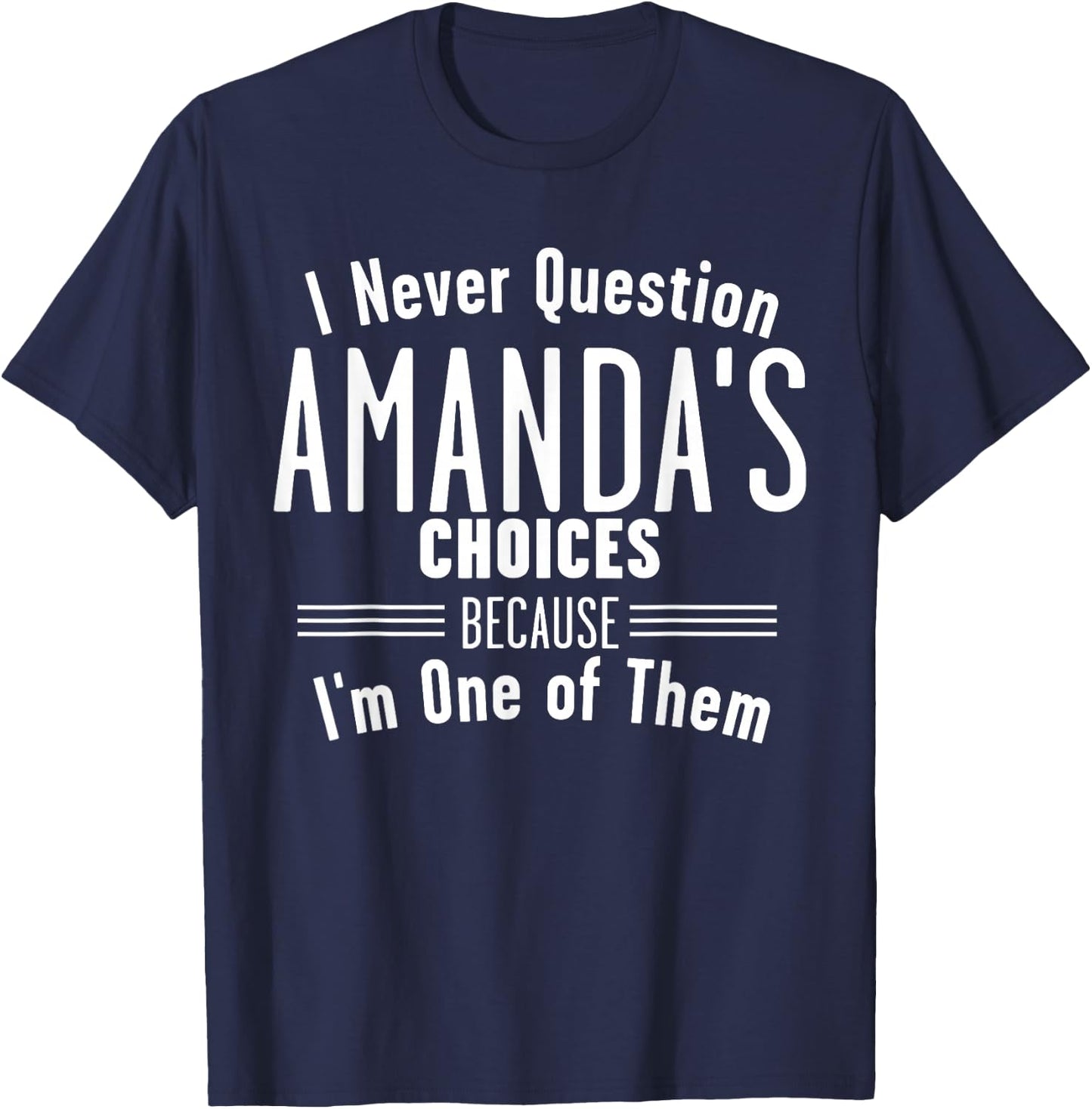 Husband and Amanda I Never Question Choices Together T-Shirt - T-Shirt | Navy