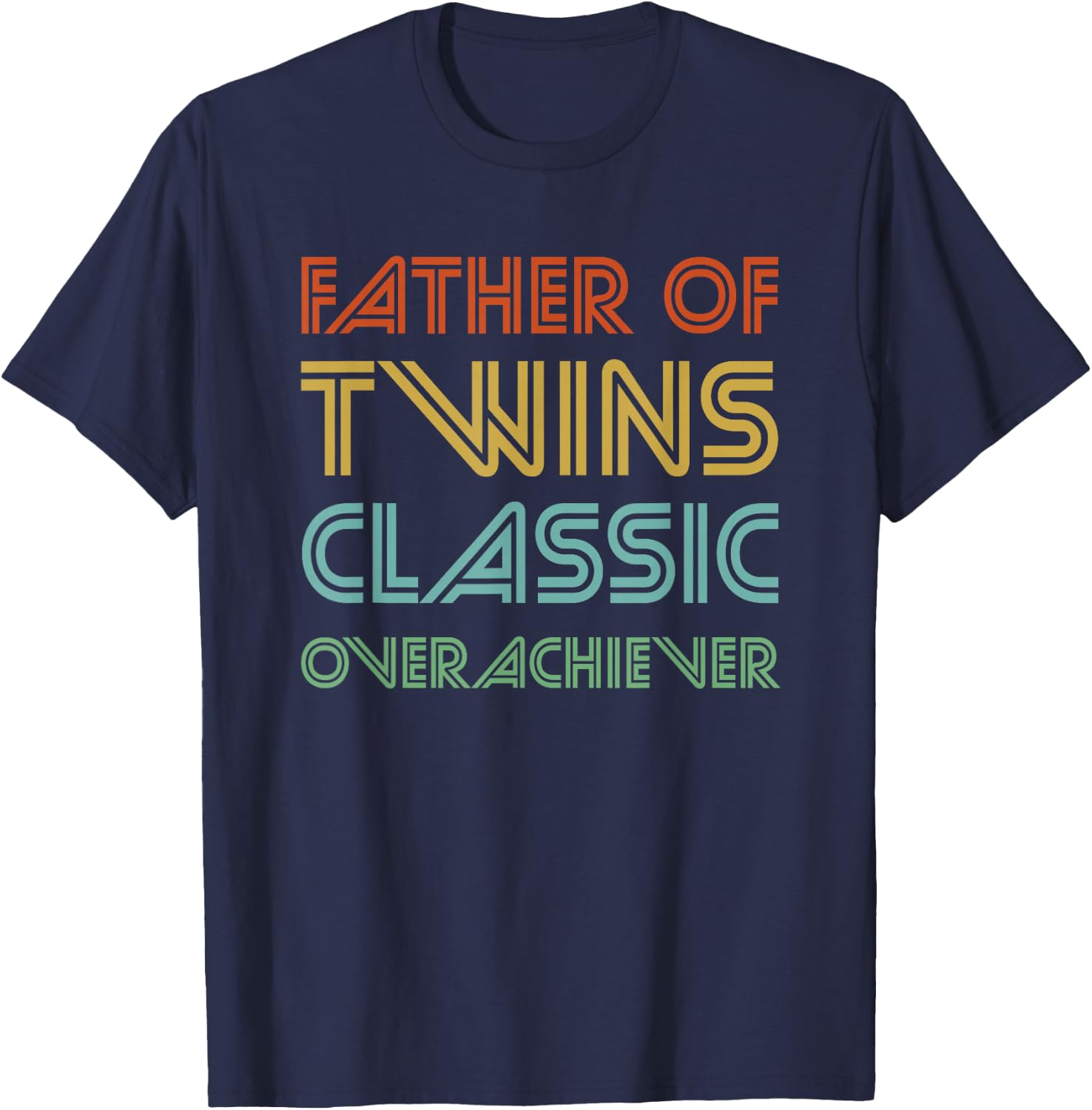Father of Twins Classic Overachiever - Funny Dad T-Shirt - T-Shirt | Navy