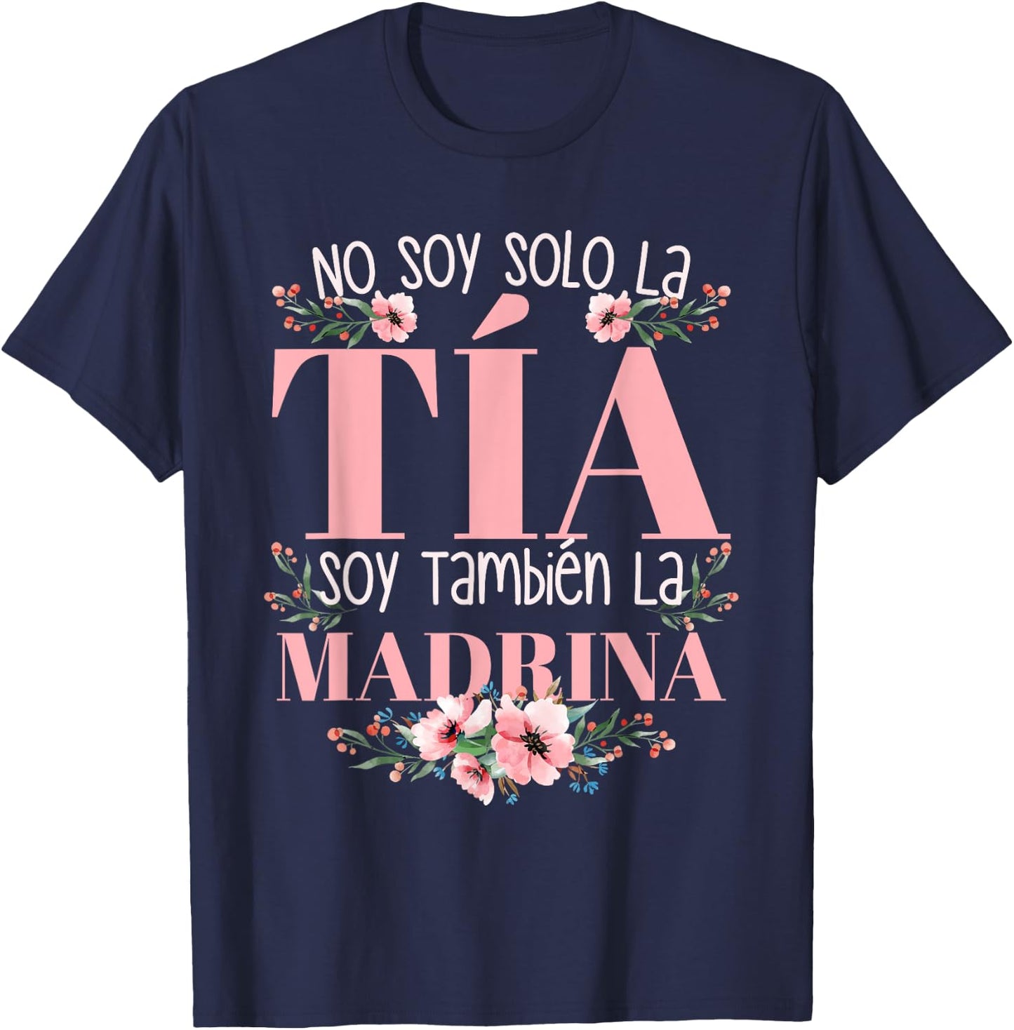 No Soy Solo La Tia Soy La Madrina T-Shirt - T-Shirt | Navy