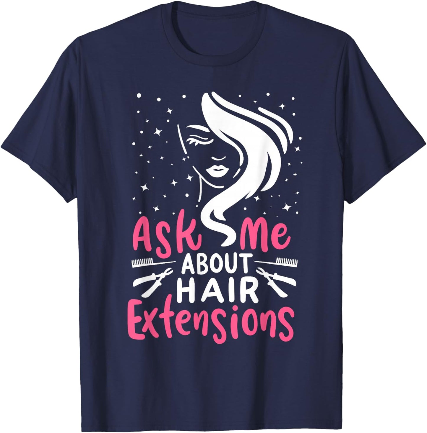Ask Me About My Hair Extensions Cute Hairdresser T-Shirt - T-Shirt | Navy