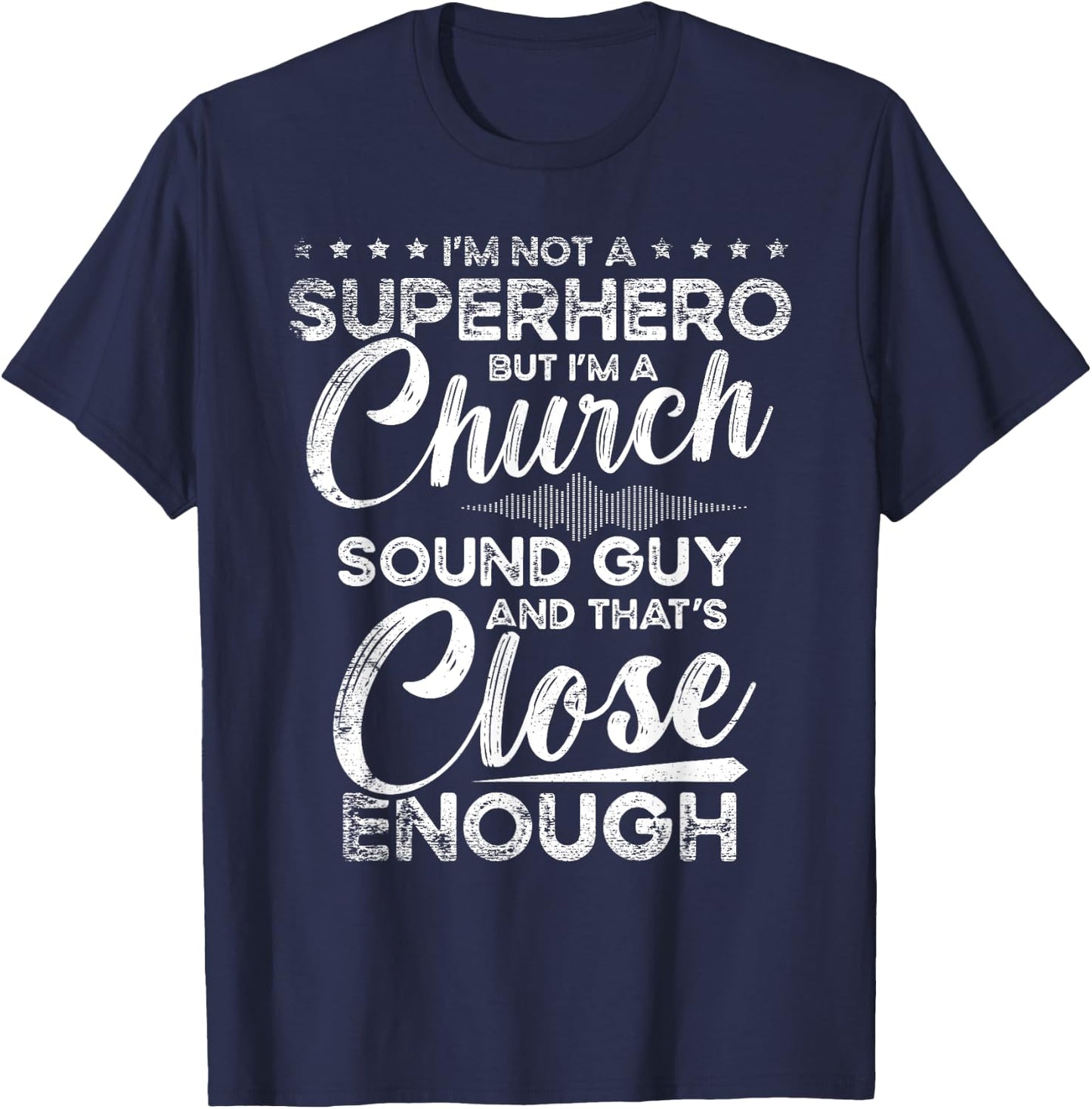 I'm Not A Superhero But I'm A Church Sound Guy Church Guy T-Shirt - T-Shirt | Navy