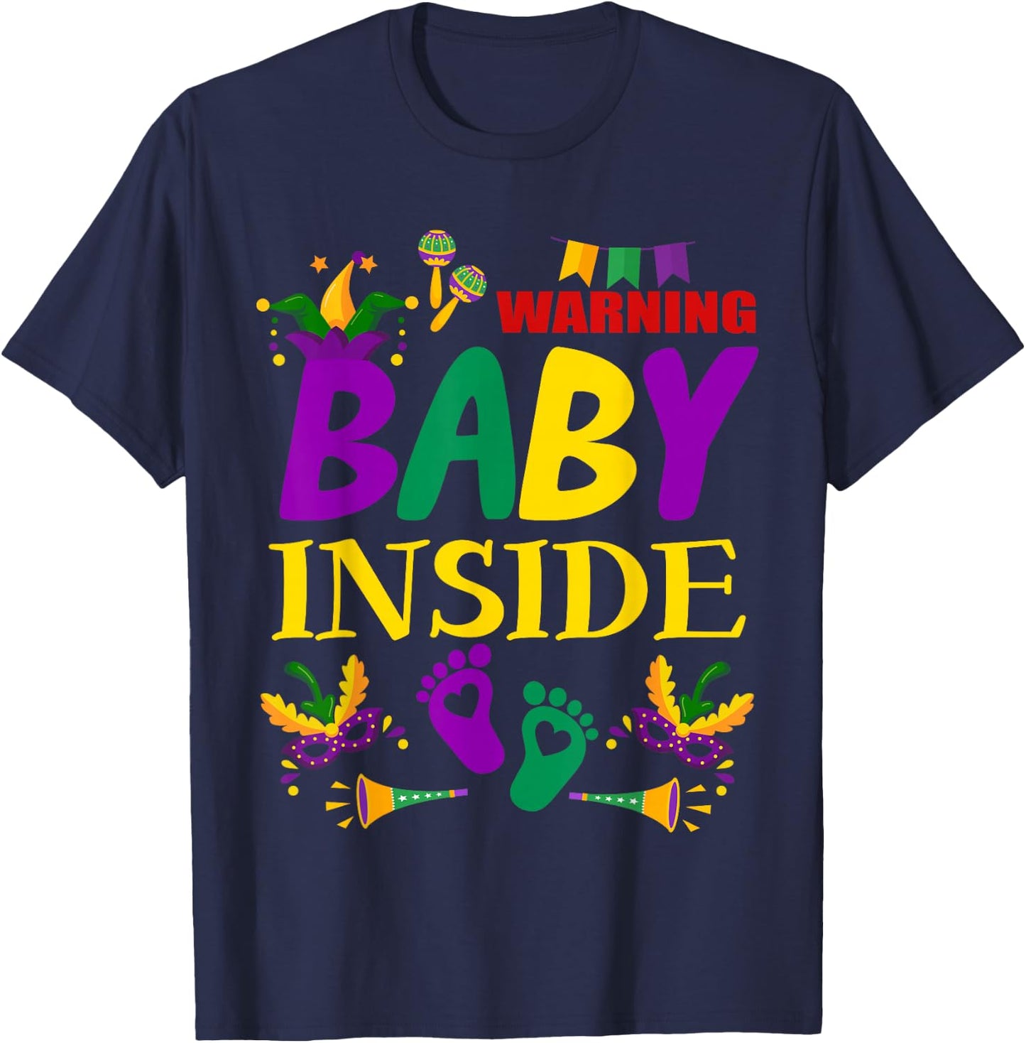 Warning Baby Inside Funny Mardi Gras Pregnancy Announcement T-Shirt - T-Shirt | Navy