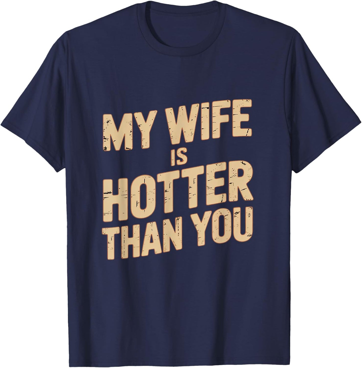 My Wife Is Hotter Than You T-Shirt - T-Shirt | Navy
