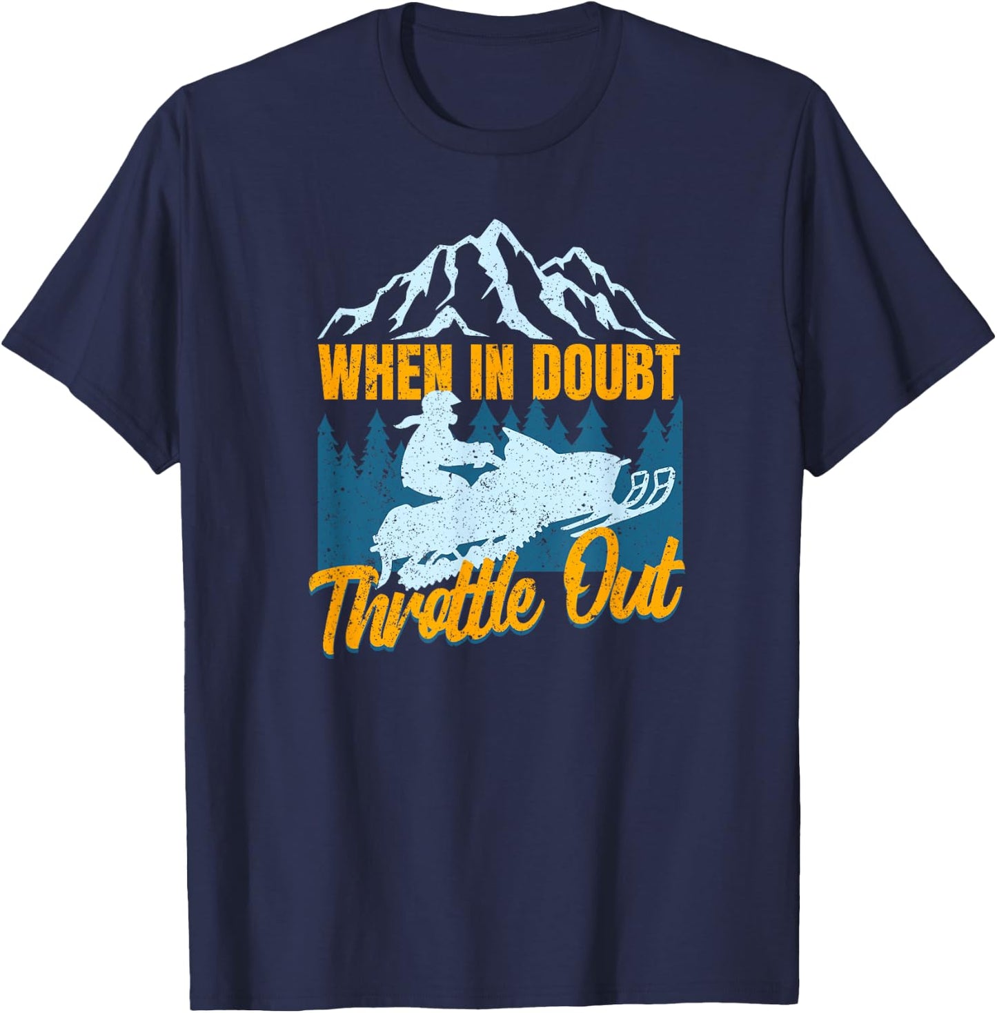 Snowmobile Sled When In Doubt Throttle Out Winter Sports T-Shirt - T-Shirt | Navy