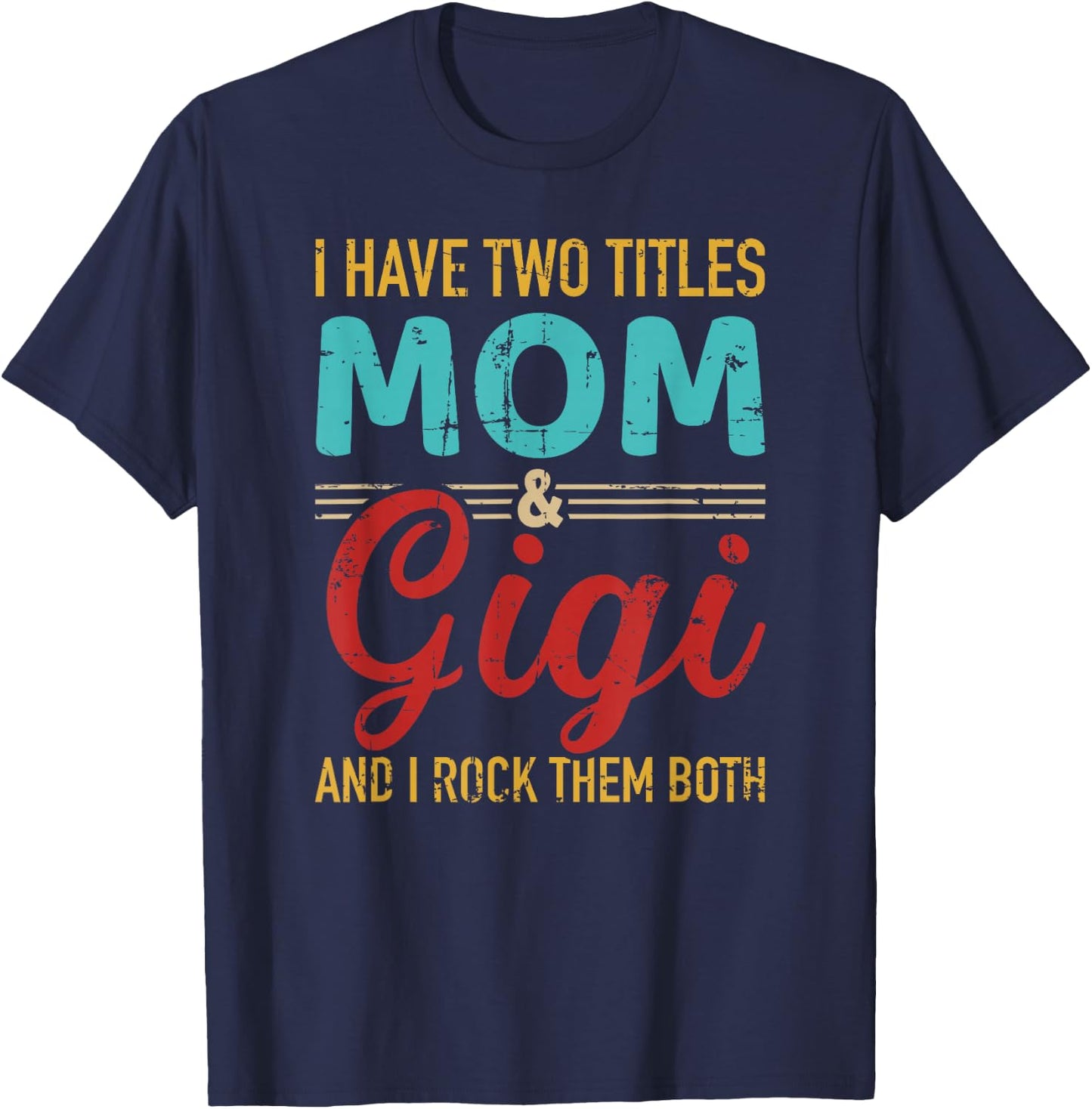 I have two titles mom and gigi grandma and rock both T-Shirt - T-Shirt | Navy