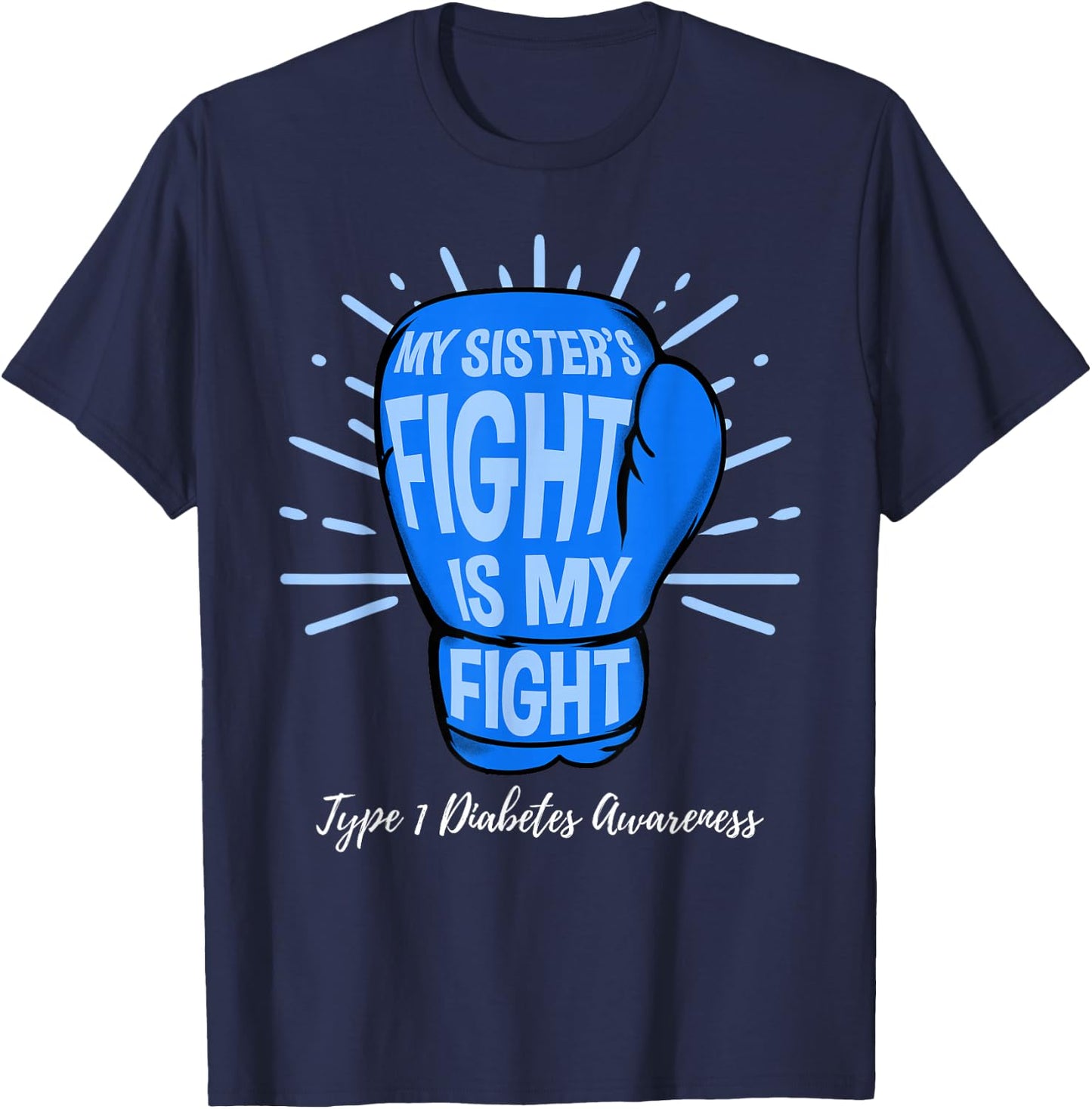 My Sisters Fight Is My Fight Type 1 Diabetes Awareness T-Shirt - T-Shirt | Navy