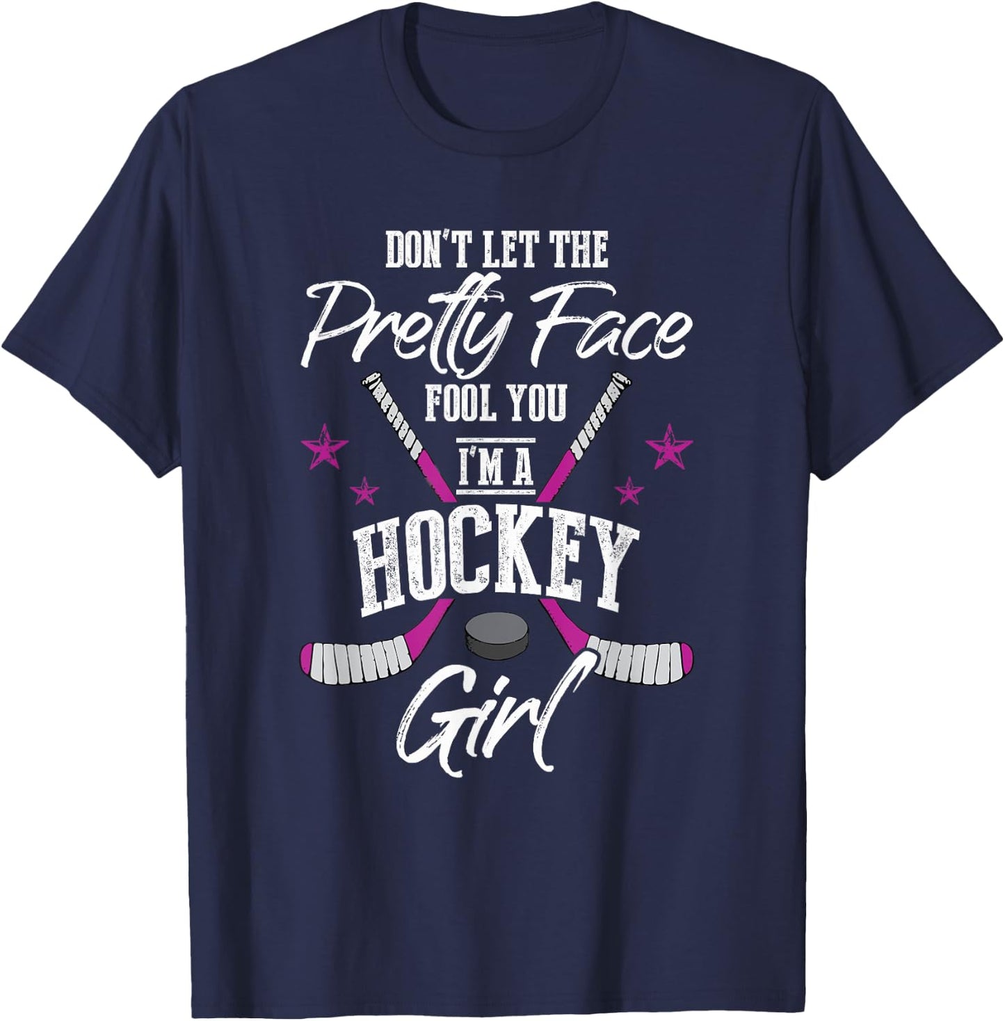 Don't Let The Pretty Face Fool You I'm A Hockey Girl Gift T-Shirt - T-Shirt | Navy