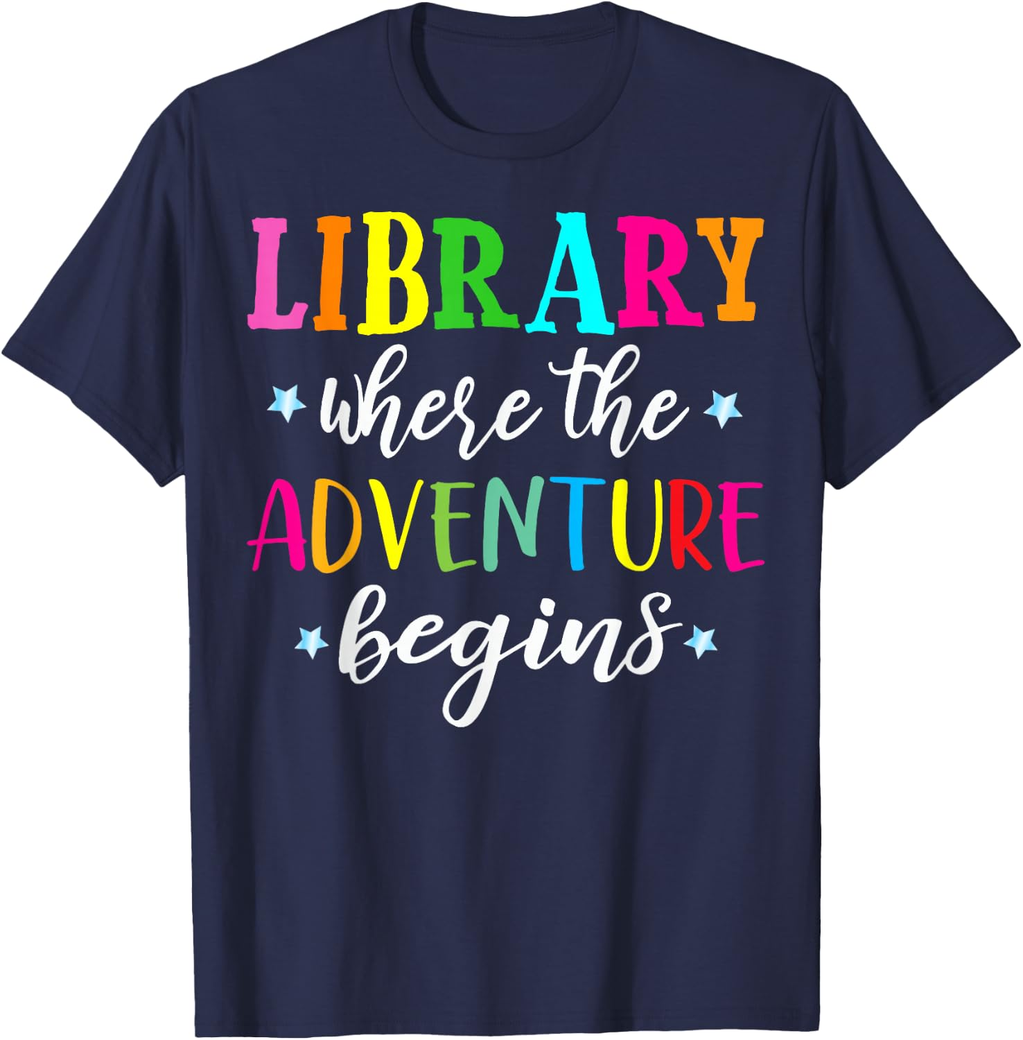 Library Where Adventure Begins Book Reader Librarian Gifts T-Shirt - T-Shirt | Navy