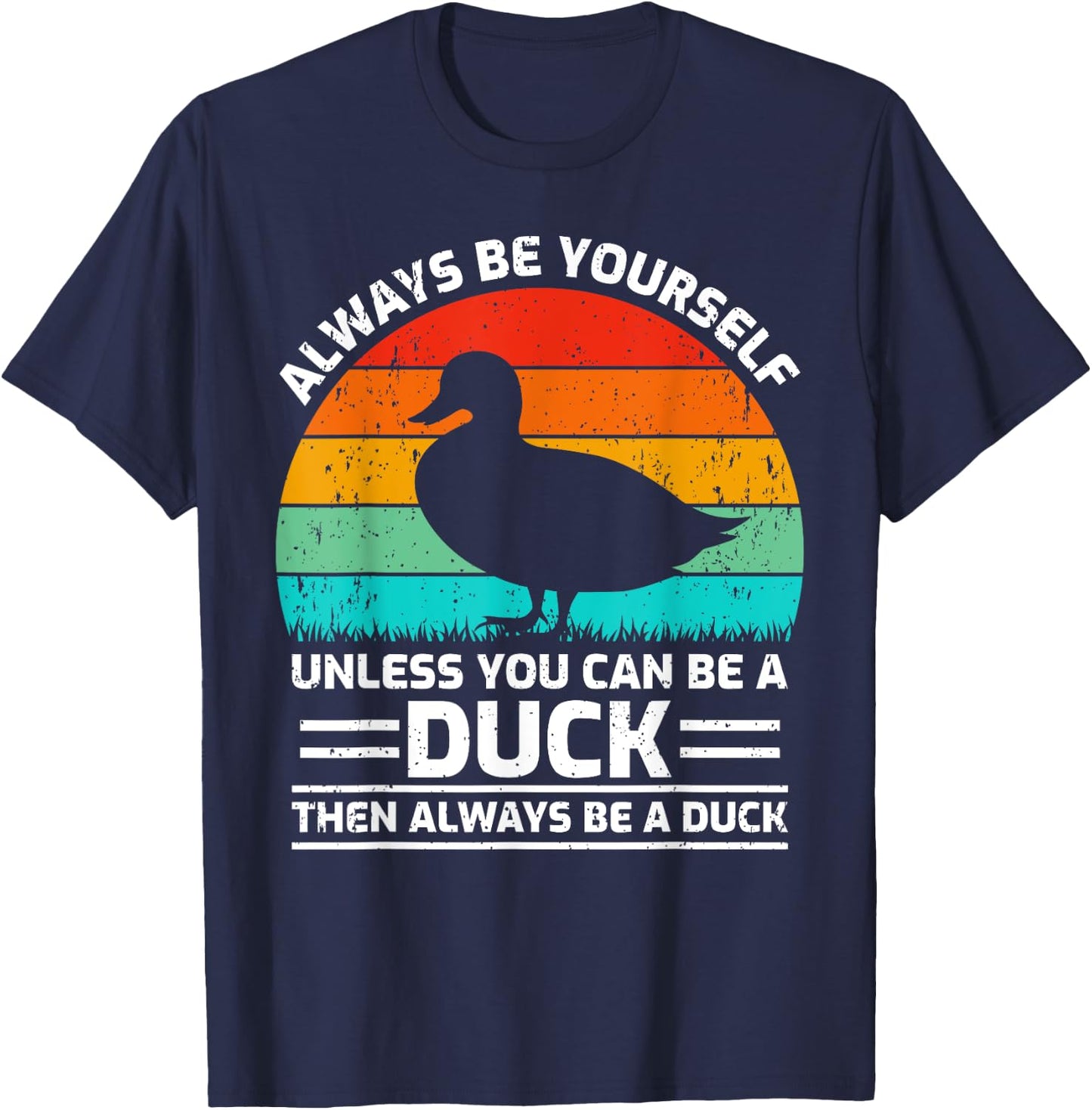 Retro Vintage Always Be Yourself Unless You Can Be A Duck T-Shirt - T-Shirt | Navy
