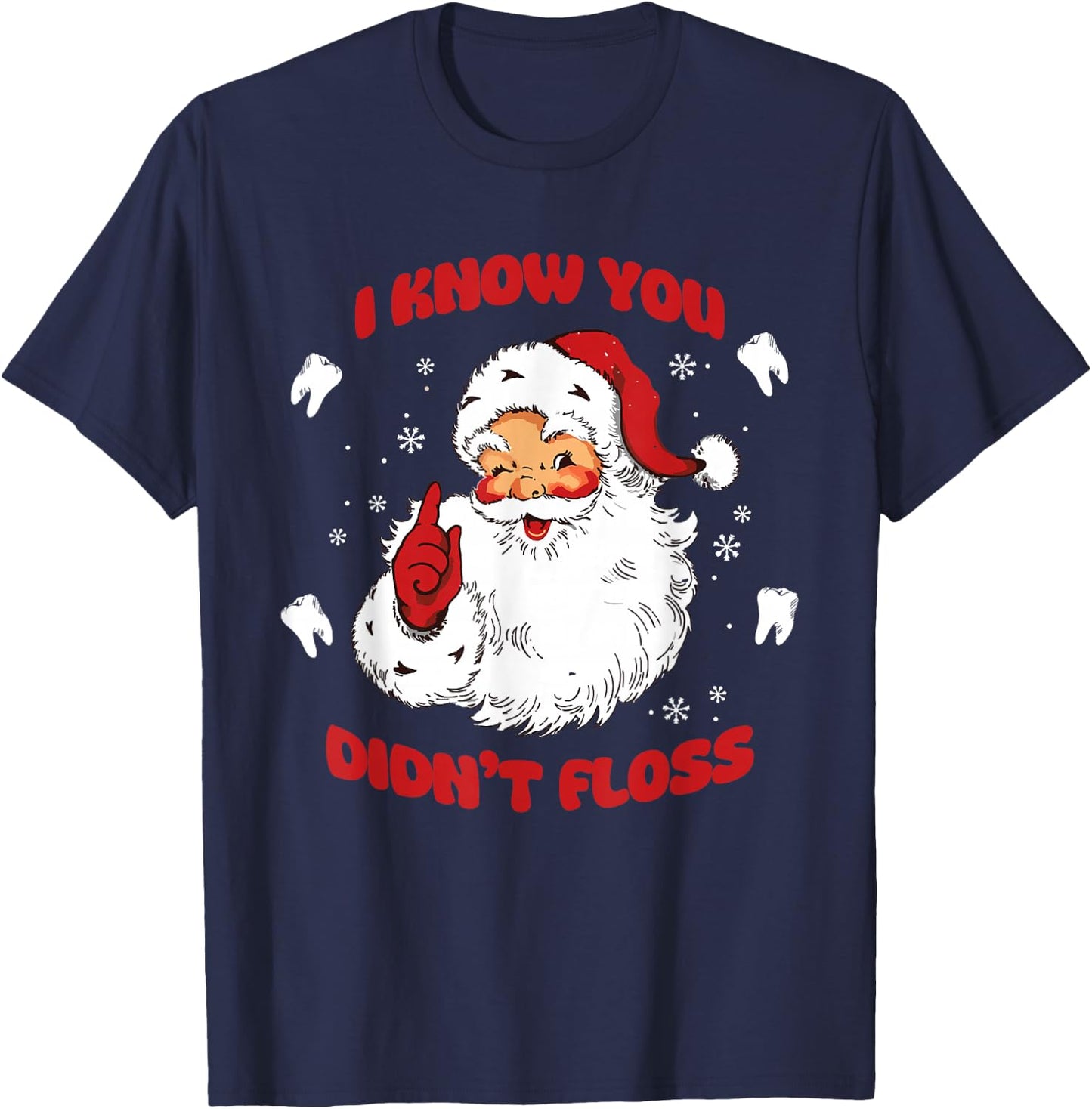 I Know You Didn't Floss Funny Dentist Santa T-Shirt - T-Shirt | Navy