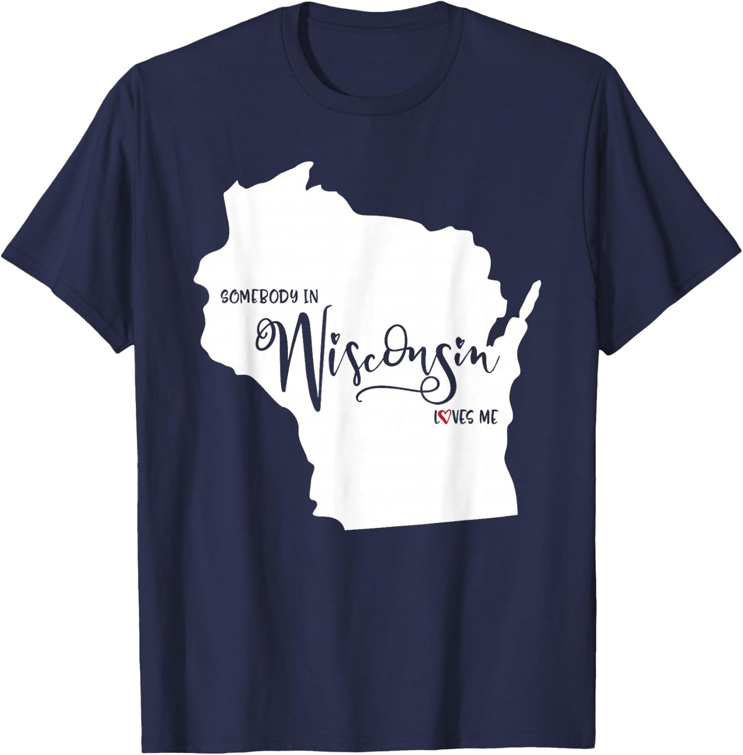 Somebody in Wisconsin Loves Me T-Shirt - T-Shirt | Navy