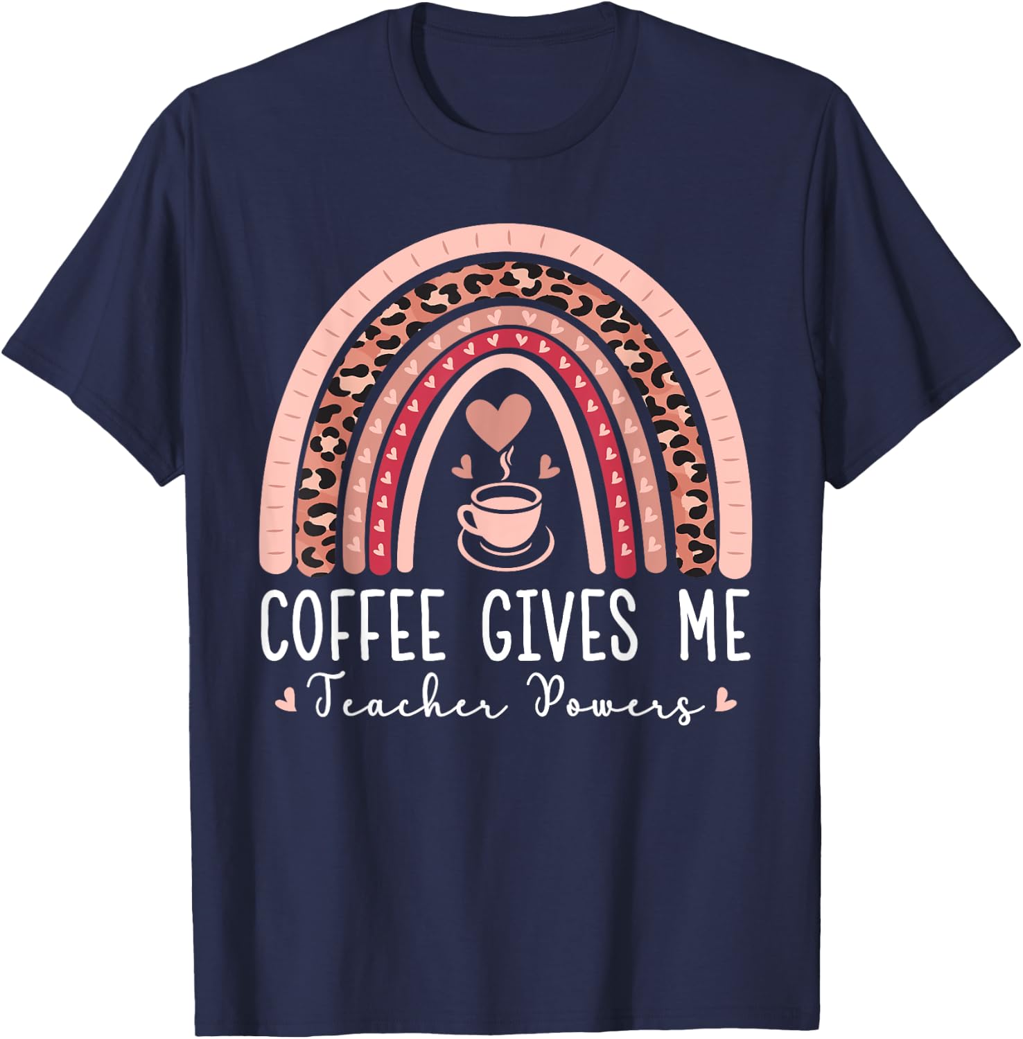 Funny Coffee Gives Me Teacher Powers Leopard Rainbow Teacher T-Shirt - T-Shirt | Navy
