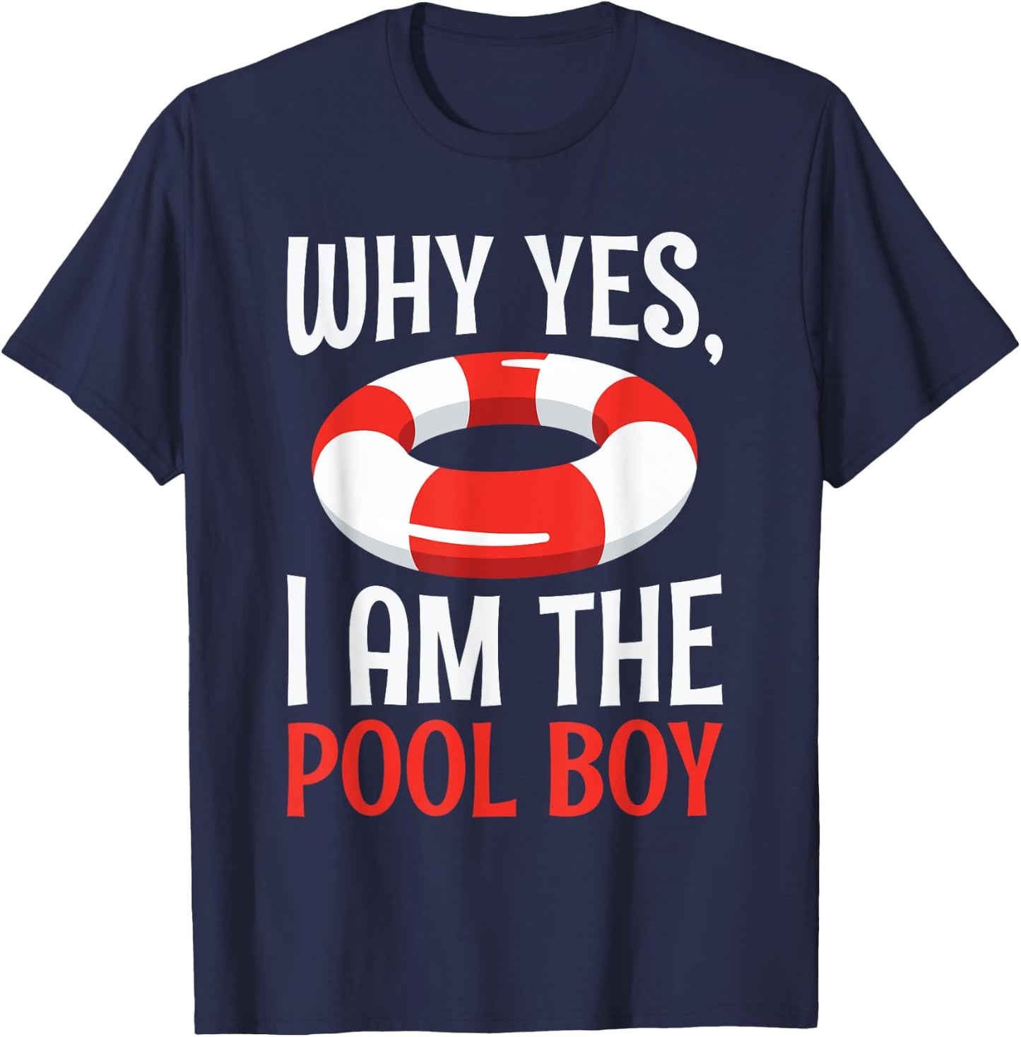 Why Yes I Am The Pool Boy Funny T-Shirt - T-Shirt | Navy
