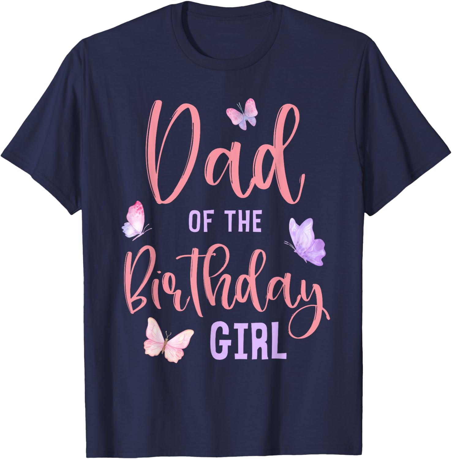 Dad of The Birthday Girl Butterfly Party Matching Family T-Shirt - T-Shirt | Navy