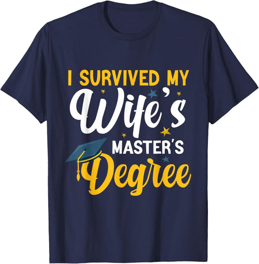 I Survived My Wife's Masters Degree Funny Wife Graduation T-Shirt - T-Shirt | Navy