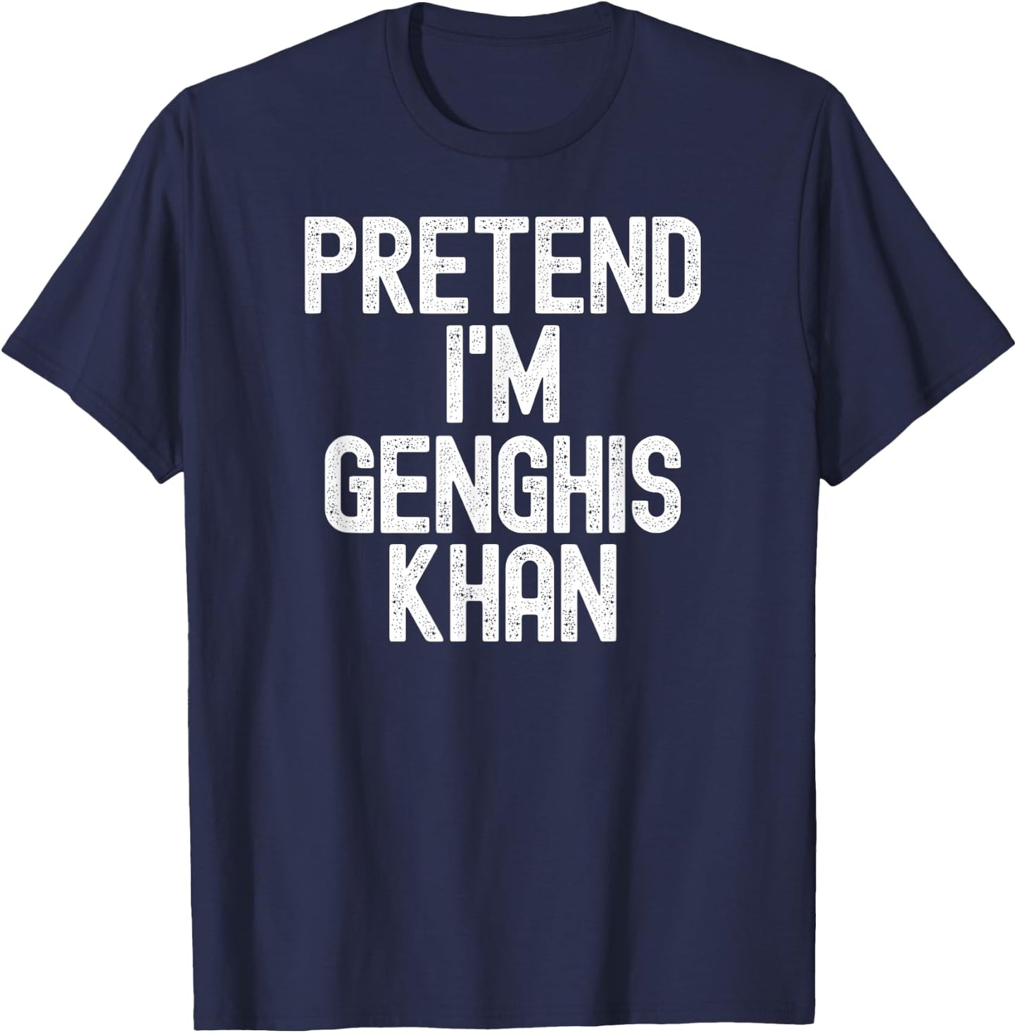 Simple Easy Pretend I'm Genghis Khan Halloween Costume T-Shirt - T-Shirt | Navy