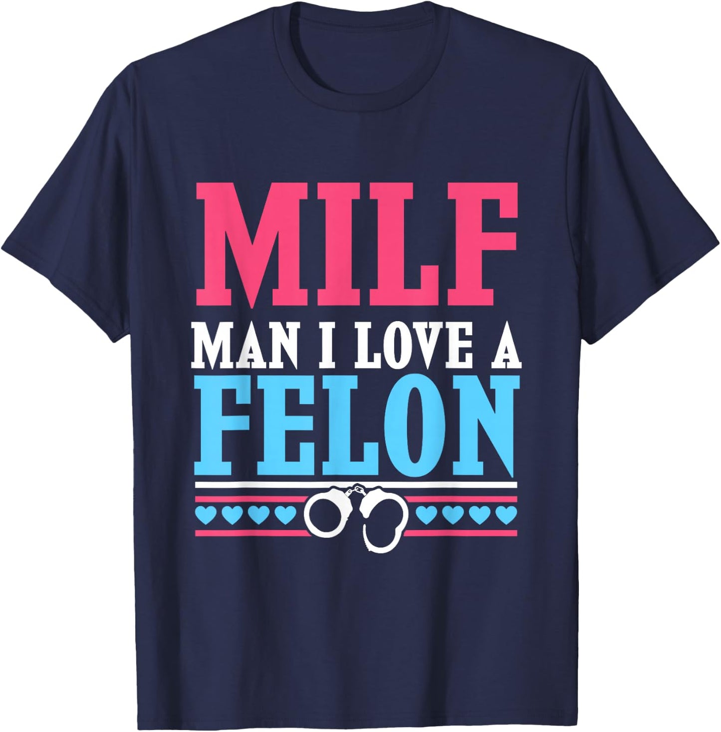 MILF Prison Wife - Man I Love A Felon T-Shirt - T-Shirt | Navy