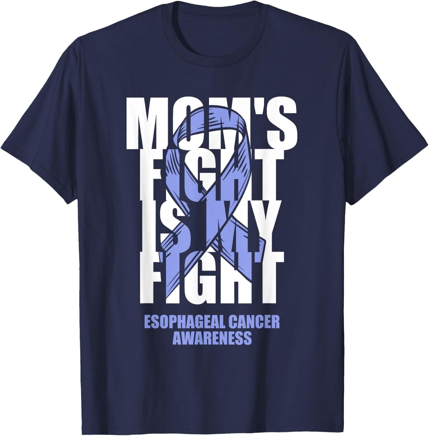 Esophageal Cancer Awareness Periwinkle Ribbon Mom's Fight T-Shirt - T-Shirt | Navy