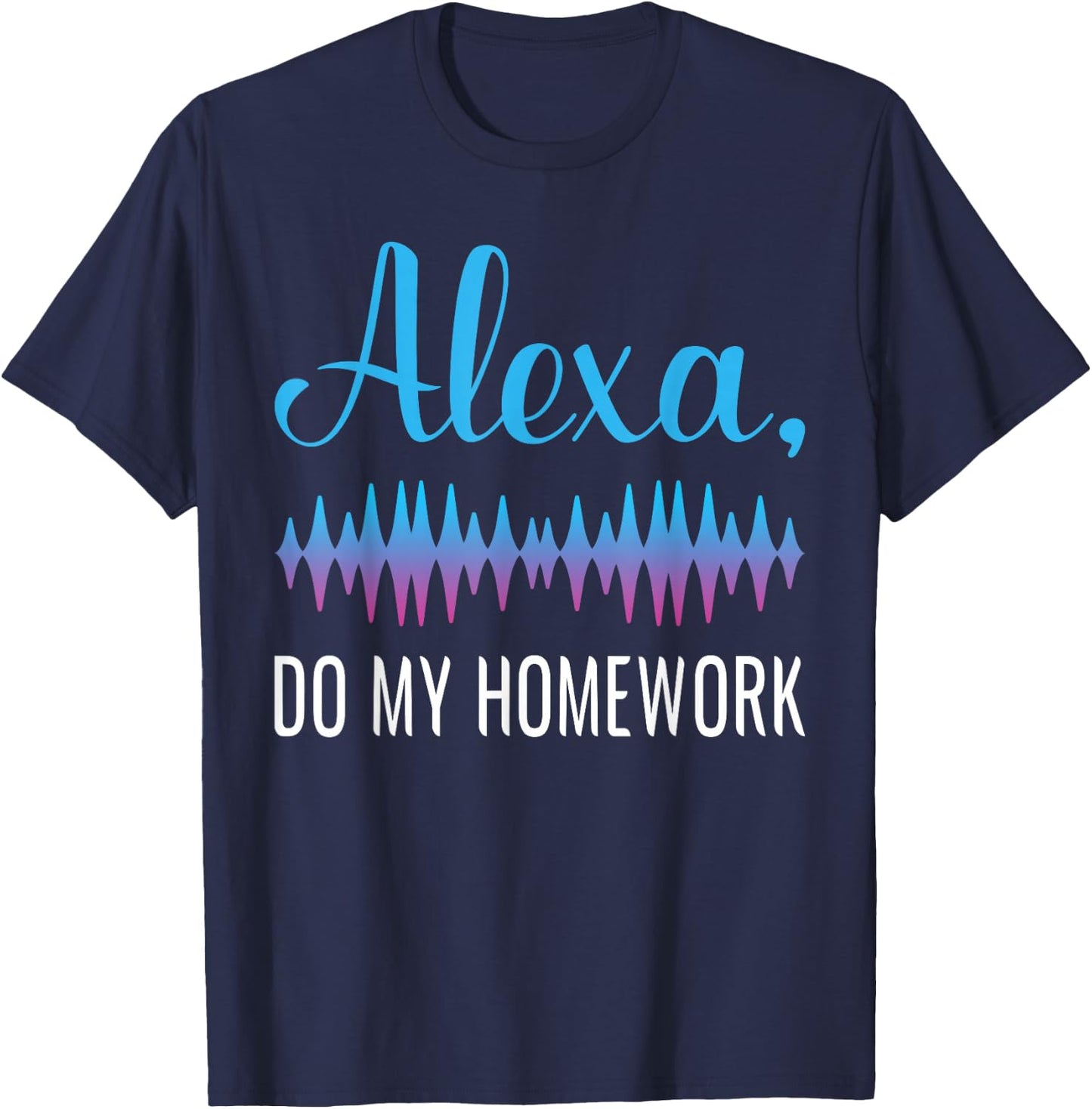 Alexa, Do My Homework Funny Kids Joke T-Shirt - T-Shirt | Navy