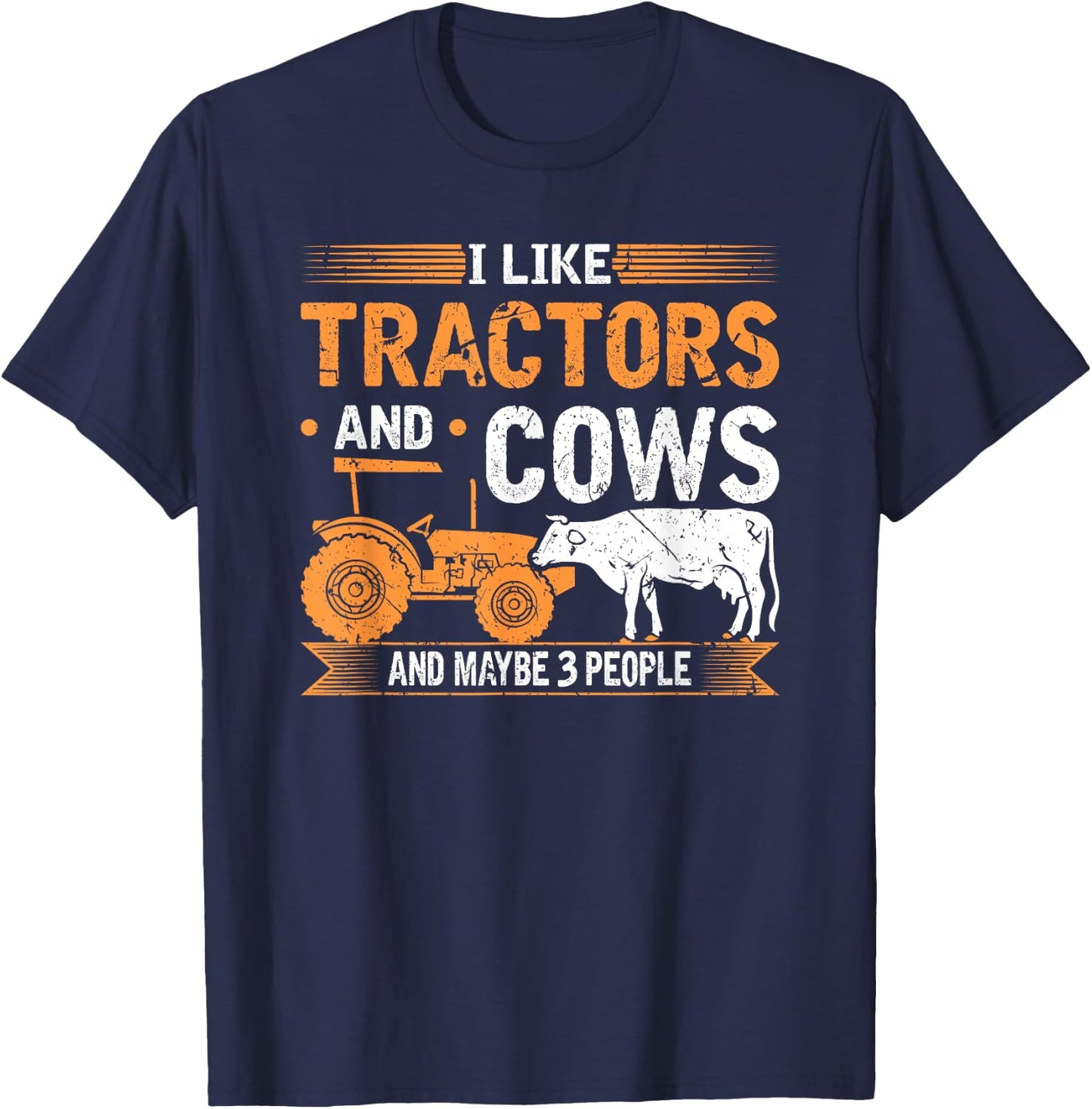 I Like Tractors And Cows And Maybe 3 People Farmer T-Shirt - T-Shirt | Navy