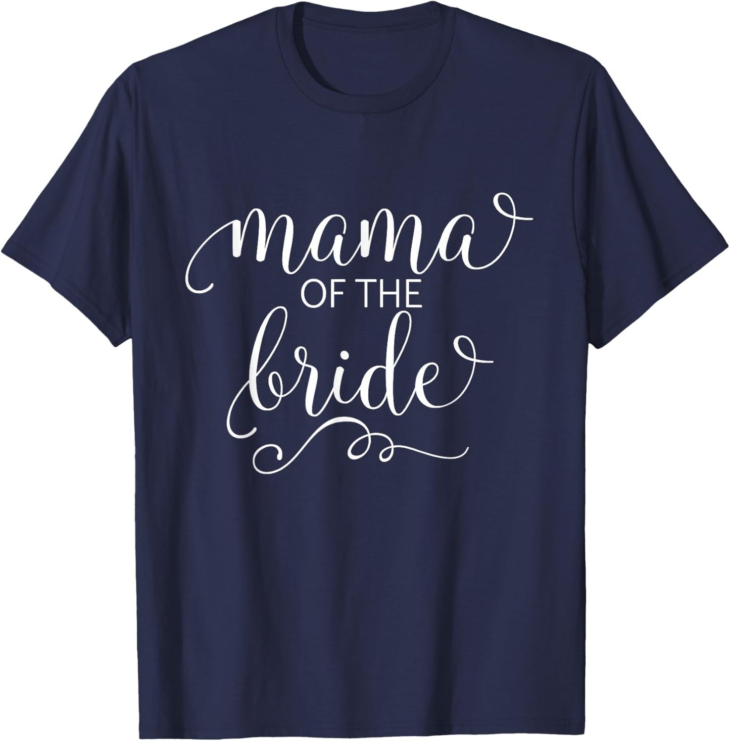 Mama of the Bride Shirt for Mother Wedding Party T-Shirt - T-Shirt | Navy