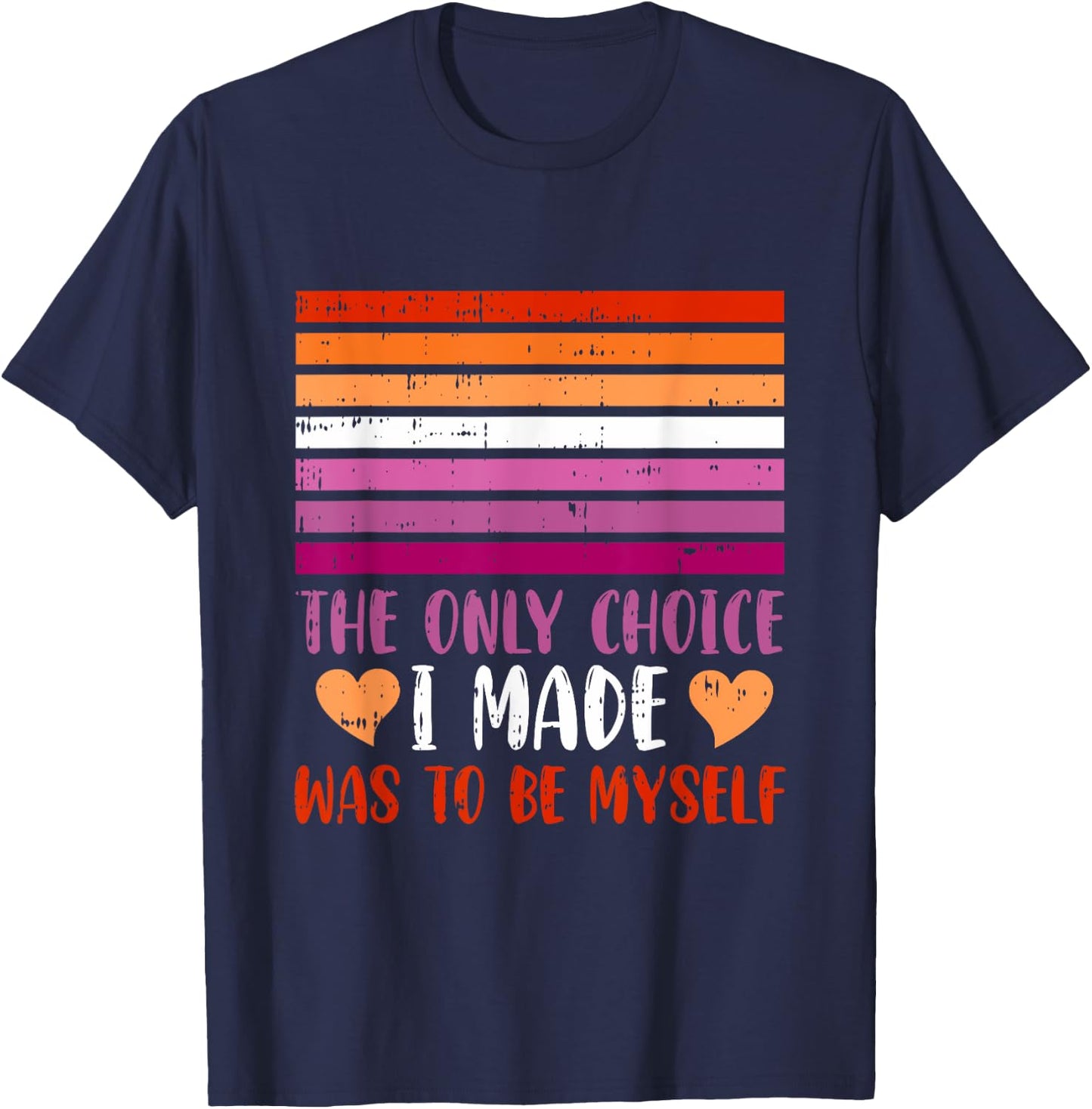 The Only Choice I Made Was To Be Myself Lesbian LGBT-Q T-Shirt - T-Shirt | Navy