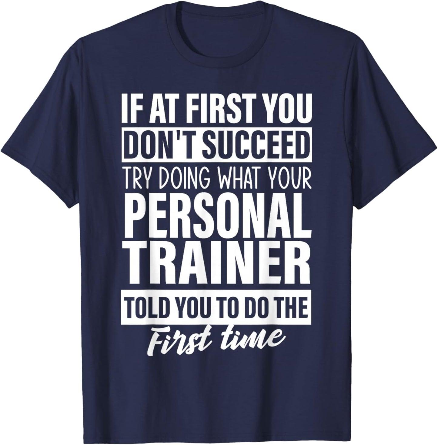 If at First You Don't Succeed Personal Trainer Gift Men T-Shirt - T-Shirt | Navy
