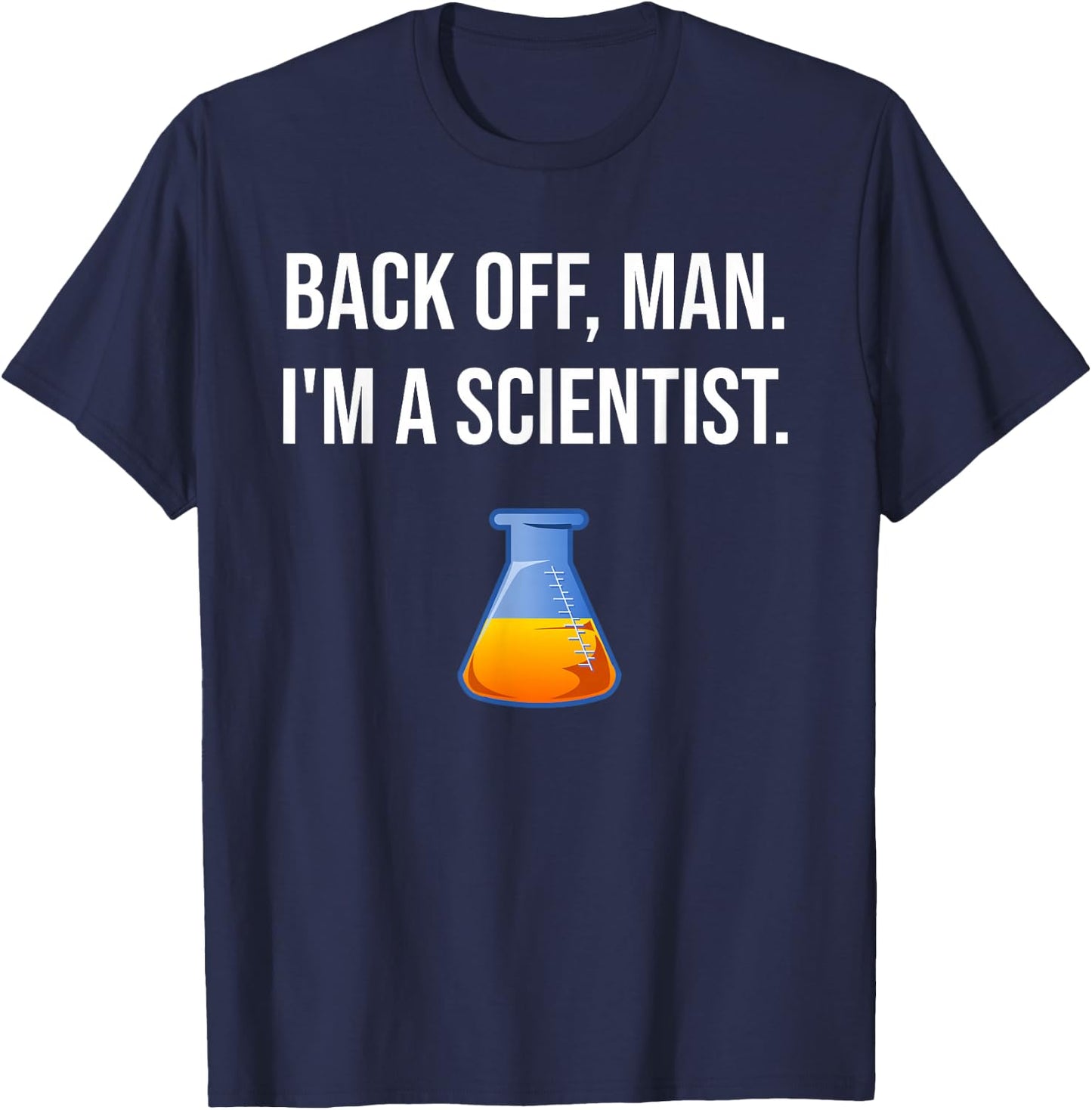 Back Off Man I'm A Scientist Funny Science Joke Design T-Shirt - T-Shirt | Navy