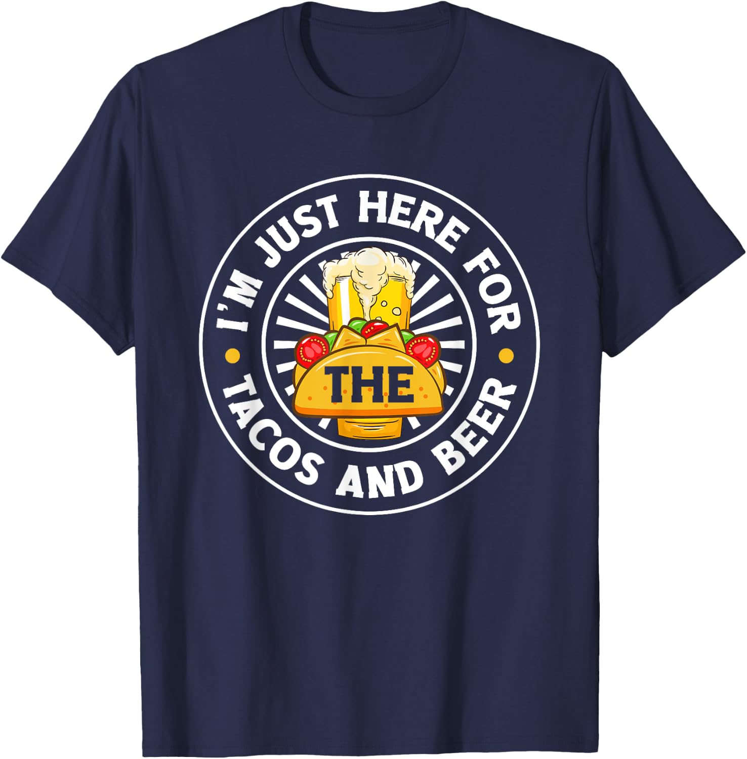 I'm Just Here For The Tacos Mexican Food Quotes Taco Addict T-Shirt - T-Shirt | Navy