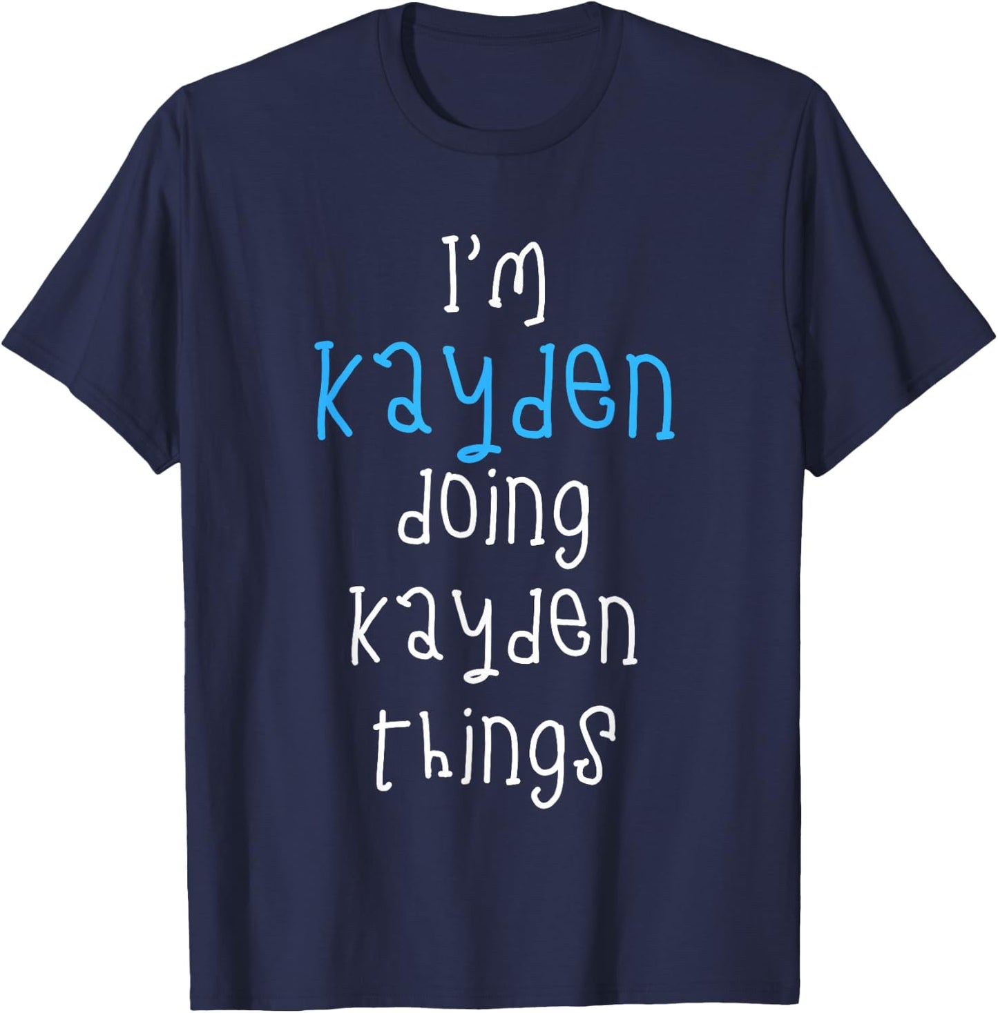 I'm Kayden Doing Kayden Things. Funny Saying for Boys Kids T-Shirt - T-Shirt | Navy