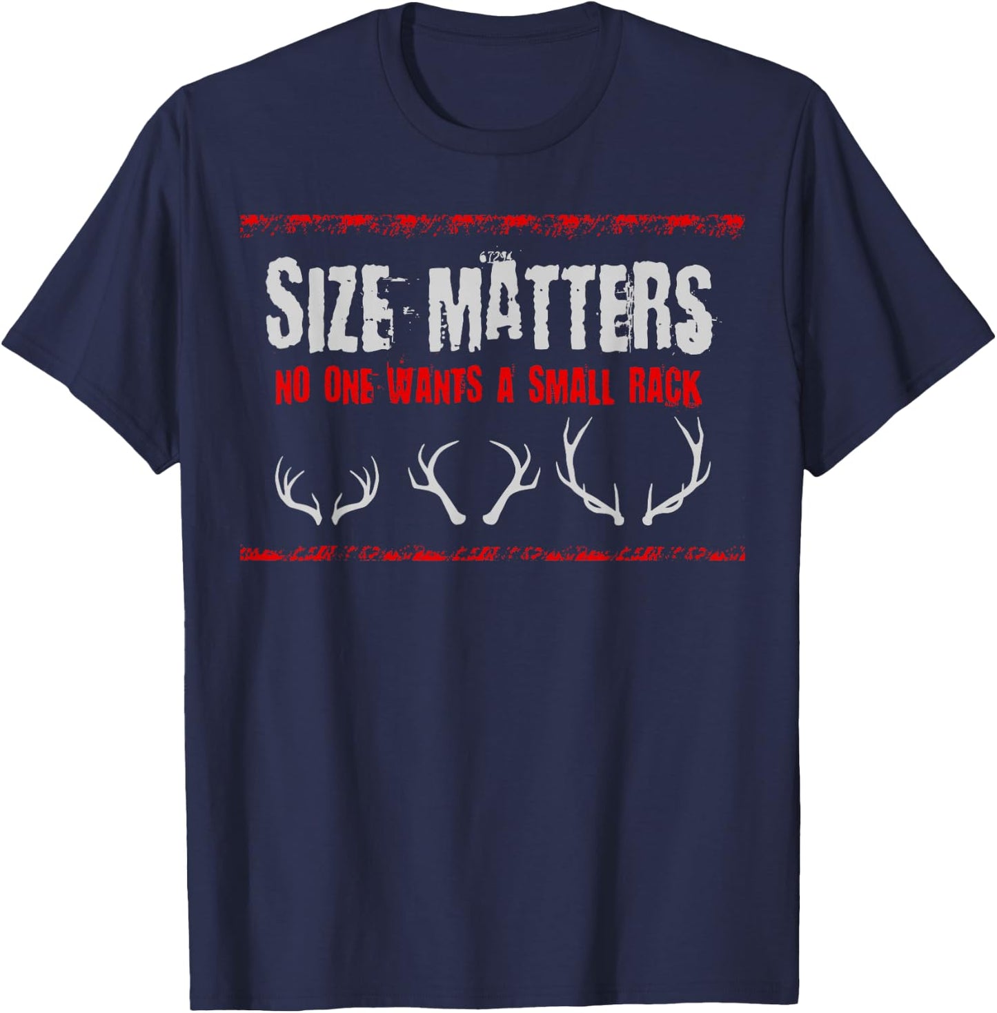 Size Matter, No One Wants A Small Rack, Deer Hunting T-Shirt - T-Shirt | Navy