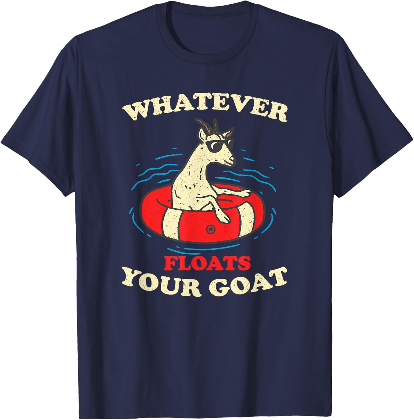 Whatever Floats Your Goat Summer Float Trip River Tubing T-Shirt - T-Shirt | Navy