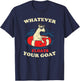 Whatever Floats Your Goat Summer Float Trip River Tubing T-Shirt - T-Shirt | Navy