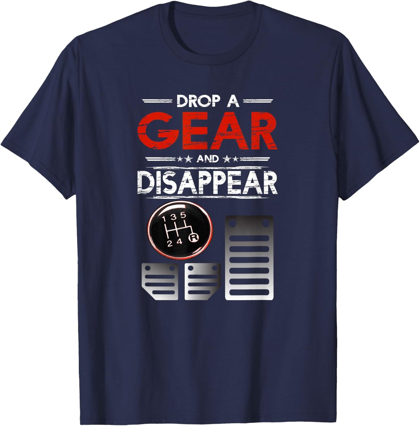 Car Shirt Car Guys Drop A Gear And Disappear Gift T-Shirt - T-Shirt | Navy