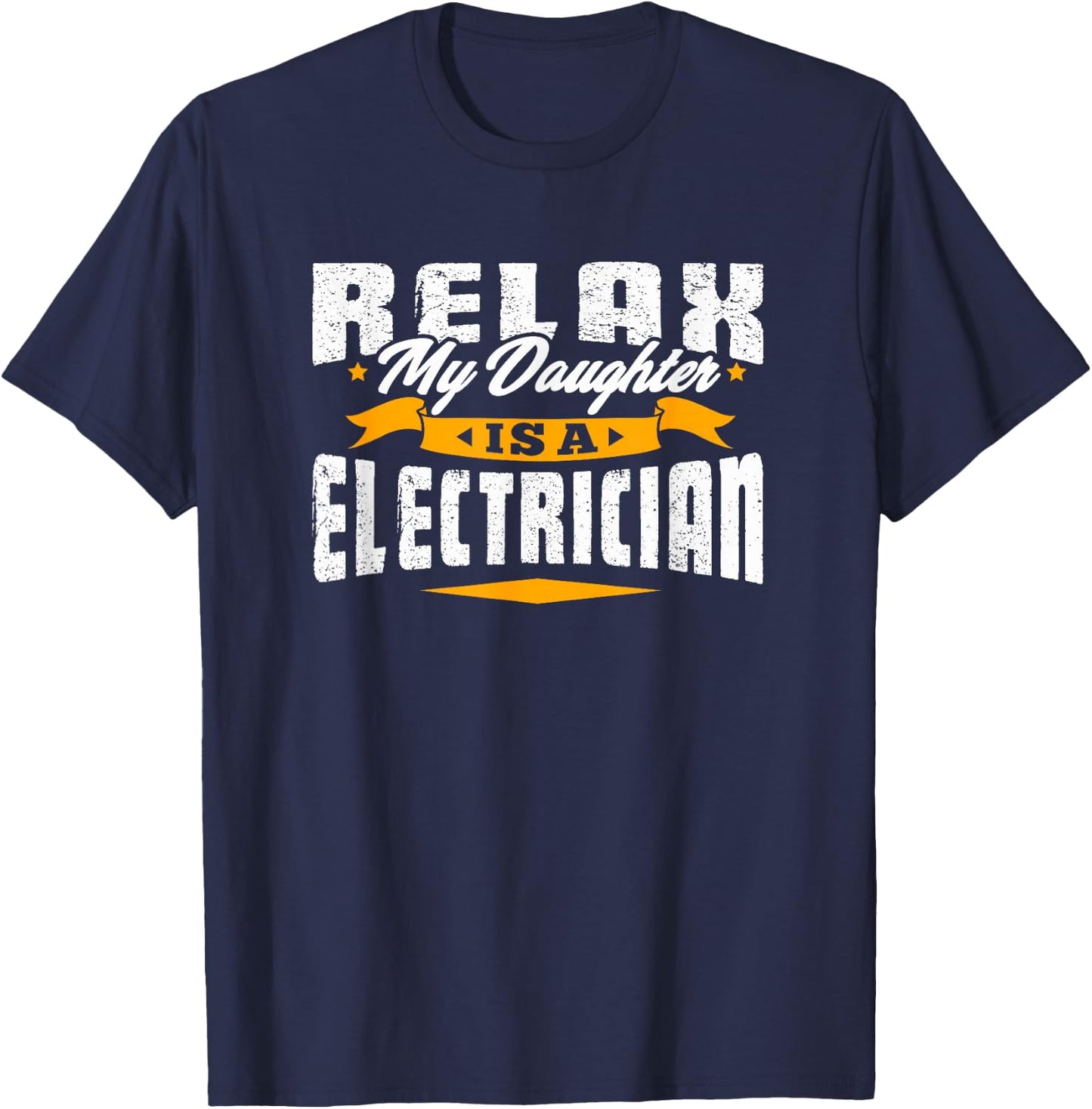 Electrician Vintage T Shirt - Relax My Daughter Is A T-Shirt - T-Shirt | Navy