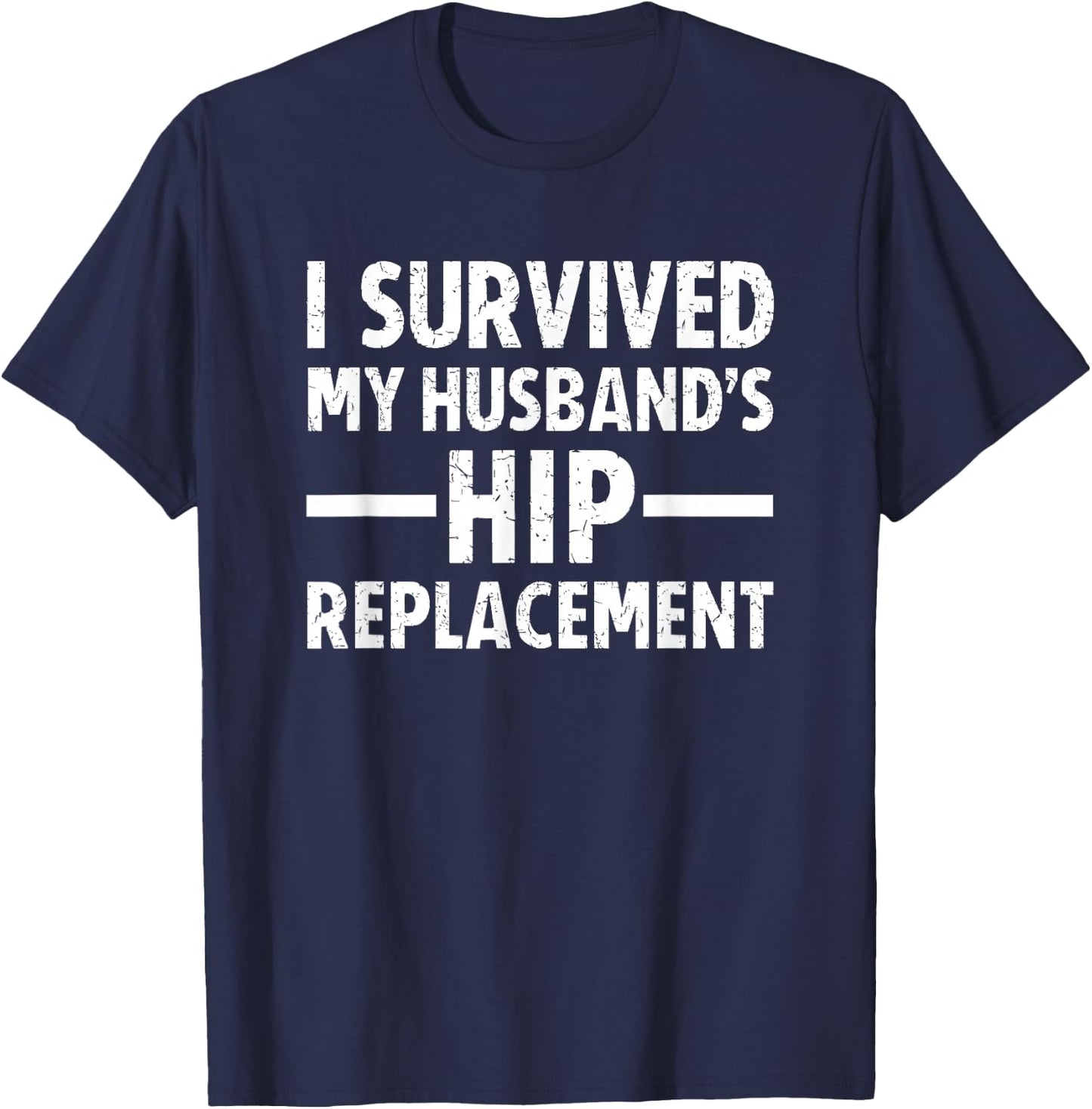 I Survived My Husband's Hip Replacement T-Shirt - T-Shirt | Navy