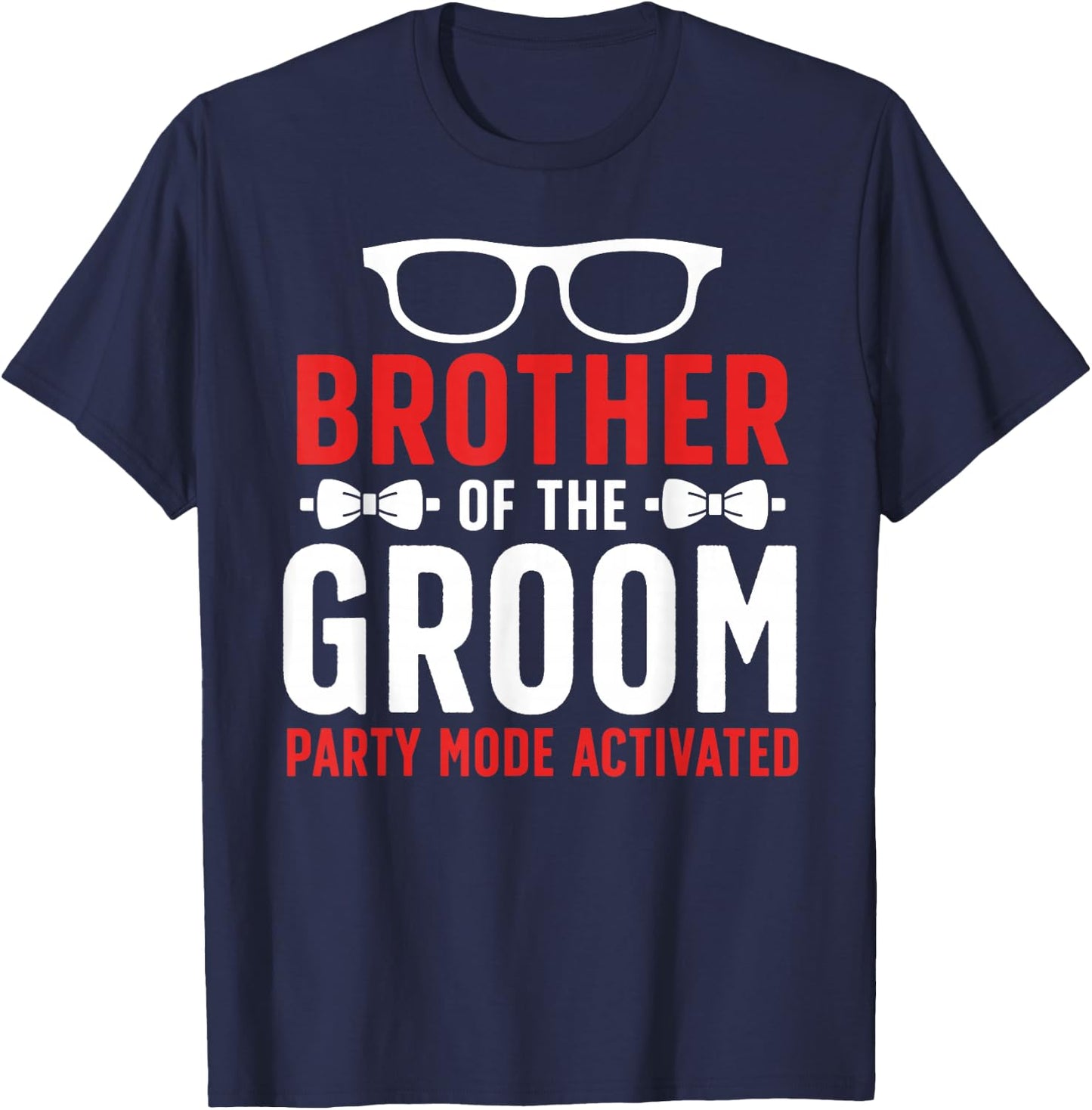 Brother Of The Groom Party Mode Activated Groom's Brother T-Shirt - T-Shirt | Navy