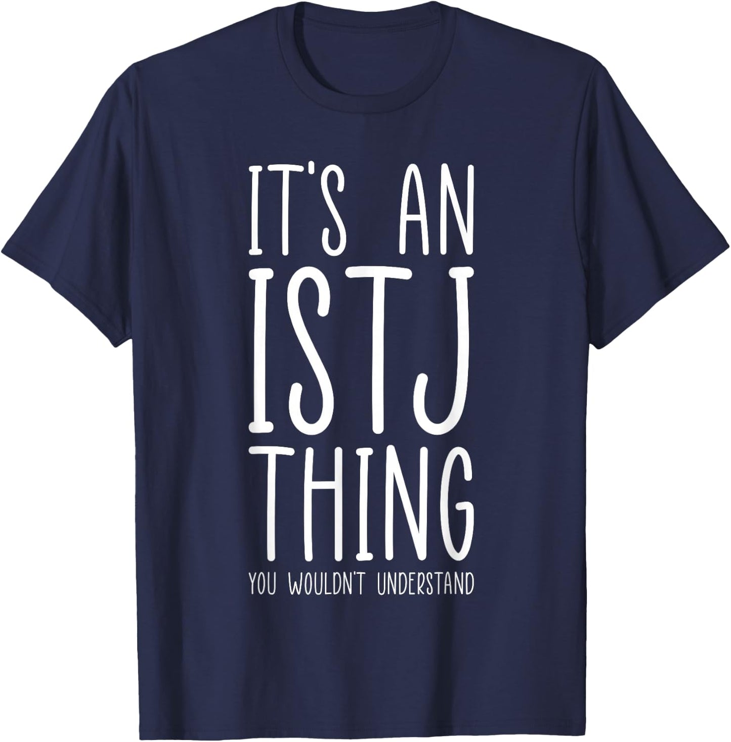 It’s An ISTJ Thing Personality Type Logistician Logic T-Shirt - T-Shirt | Navy