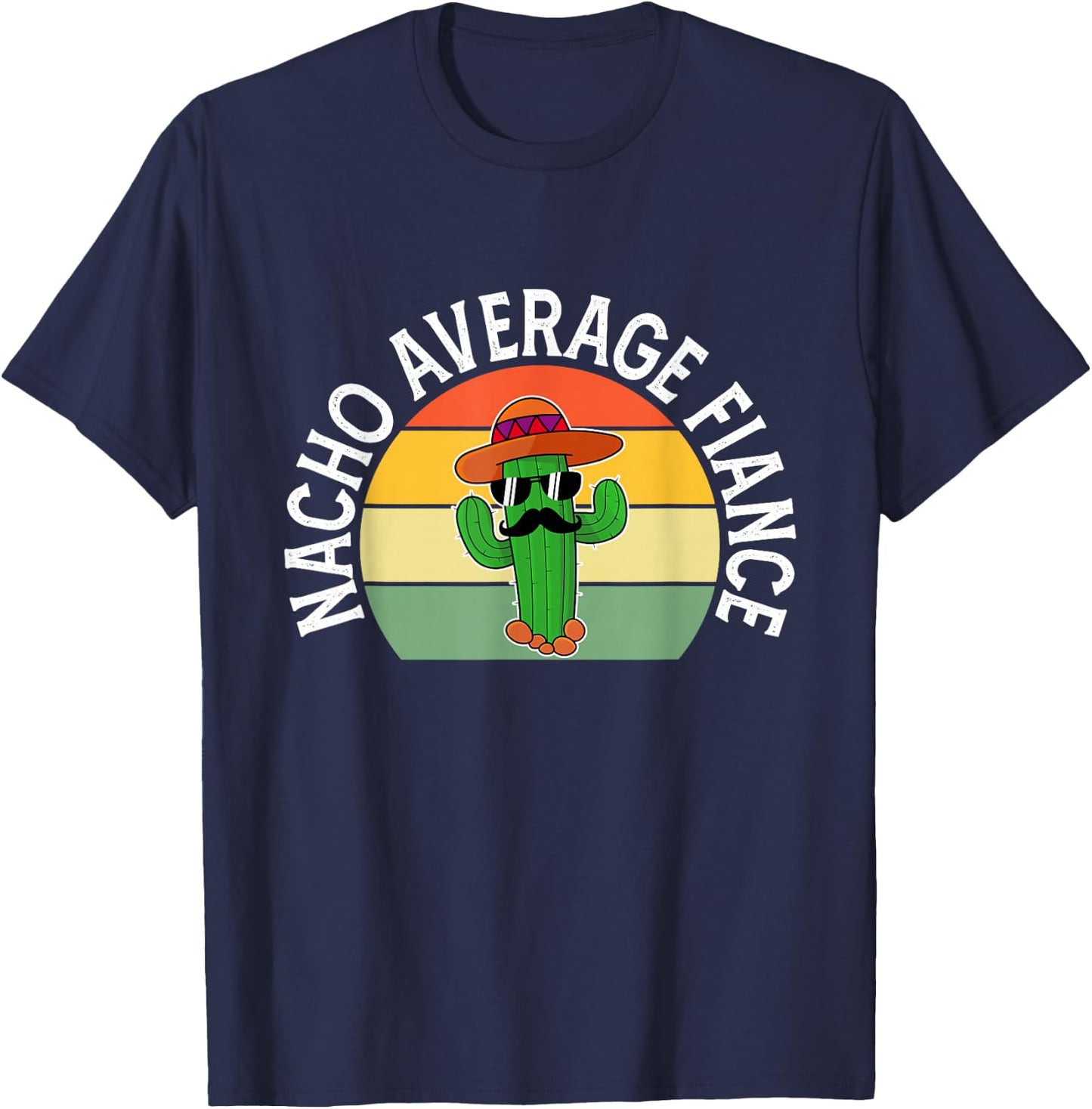 Mexican Shirt Nacho Average Fiance Father's Day T-Shirt - T-Shirt | Navy