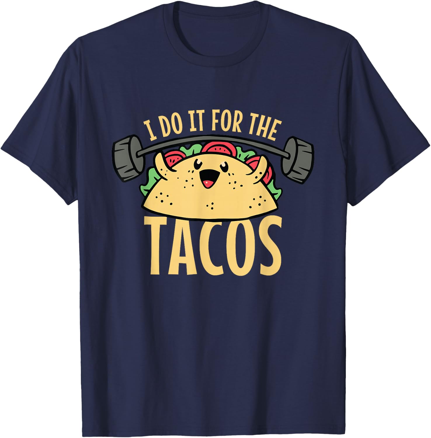 Taco Workout I Do It For The Tacos T-Shirt - T-Shirt | Navy