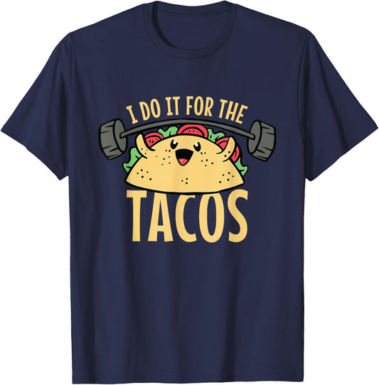 Taco Workout I Do It For The Tacos T-Shirt - T-Shirt | Navy