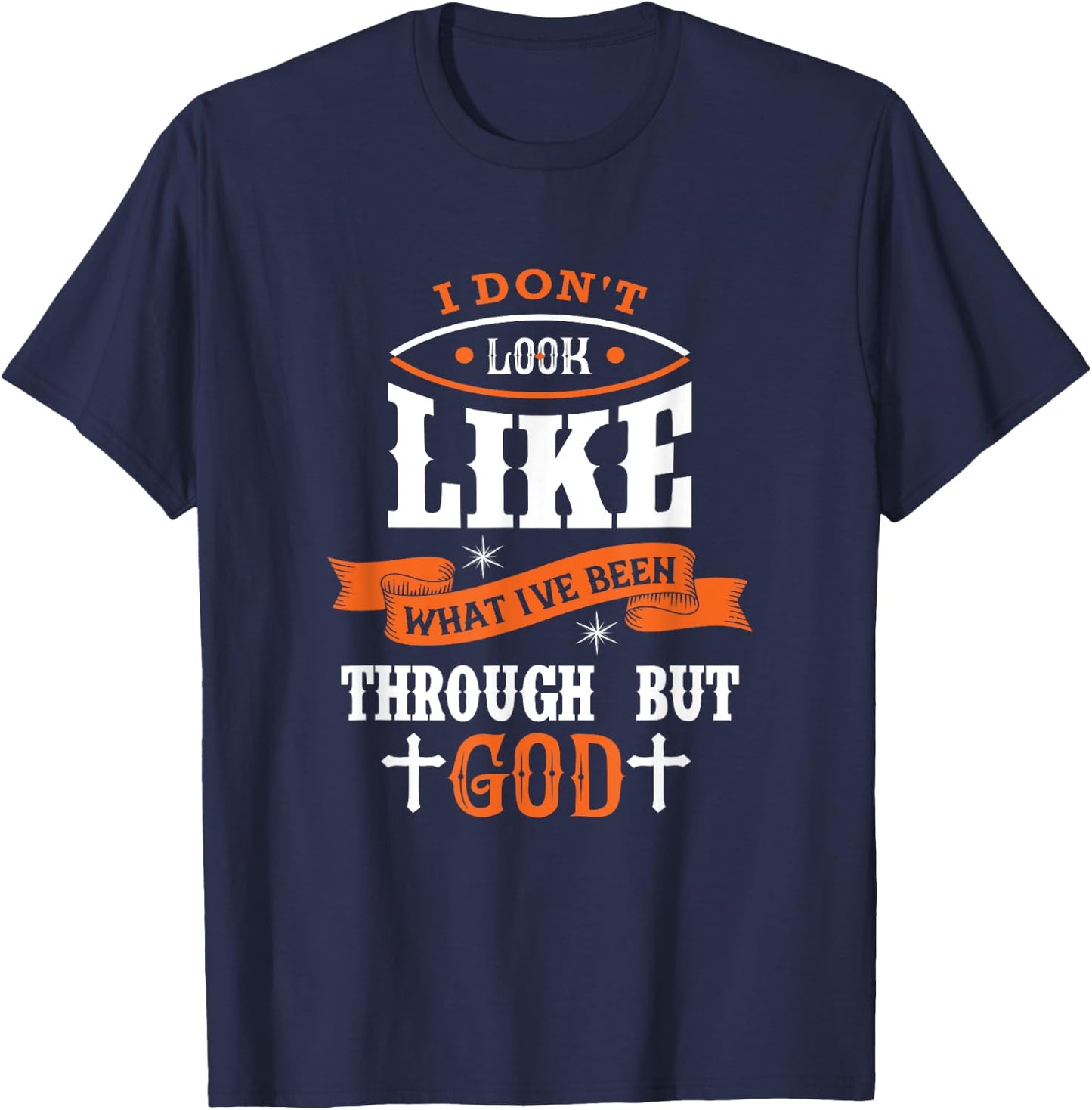 I Don't Look Like What I've Been Through Men Women Christian T-Shirt - T-Shirt | Navy